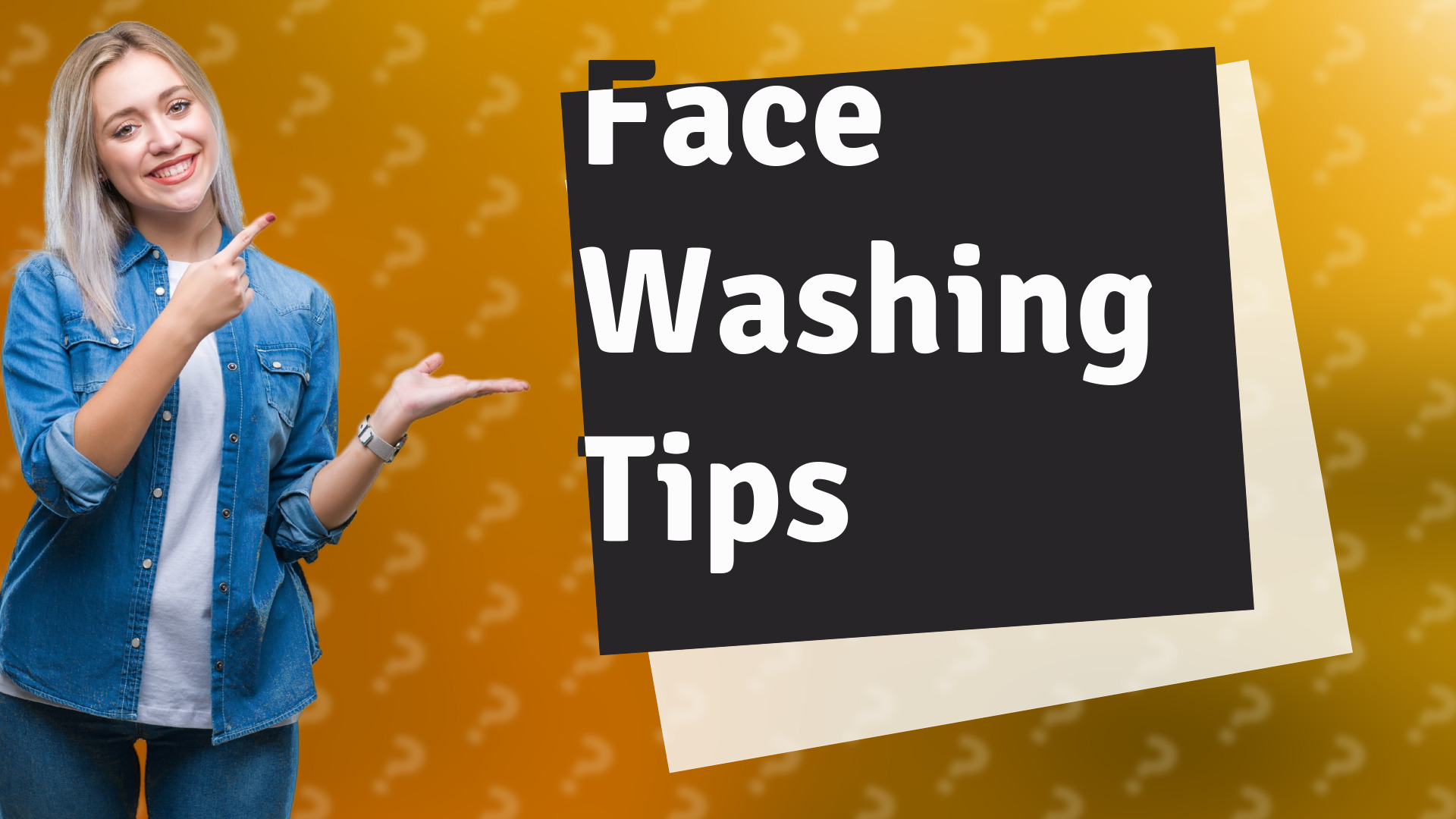 Face Washing Tips