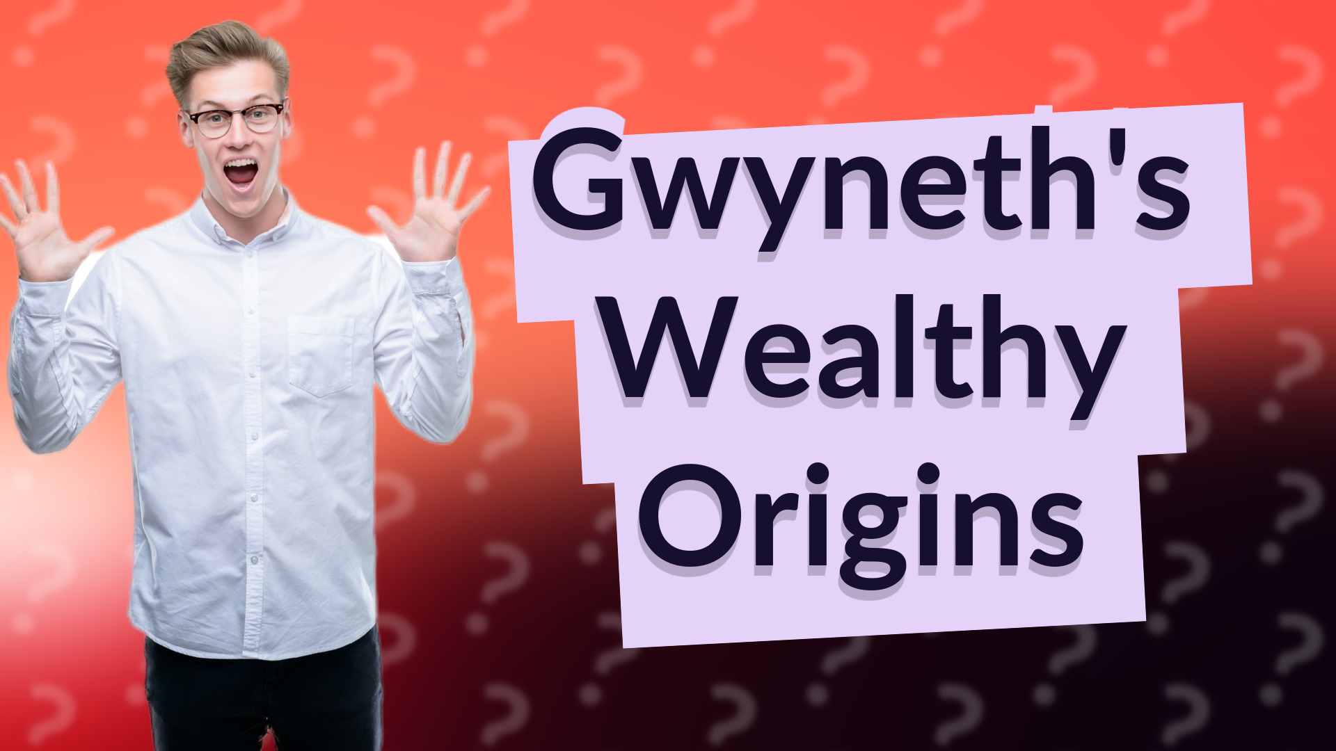 Gwyneth's Wealthy Origins