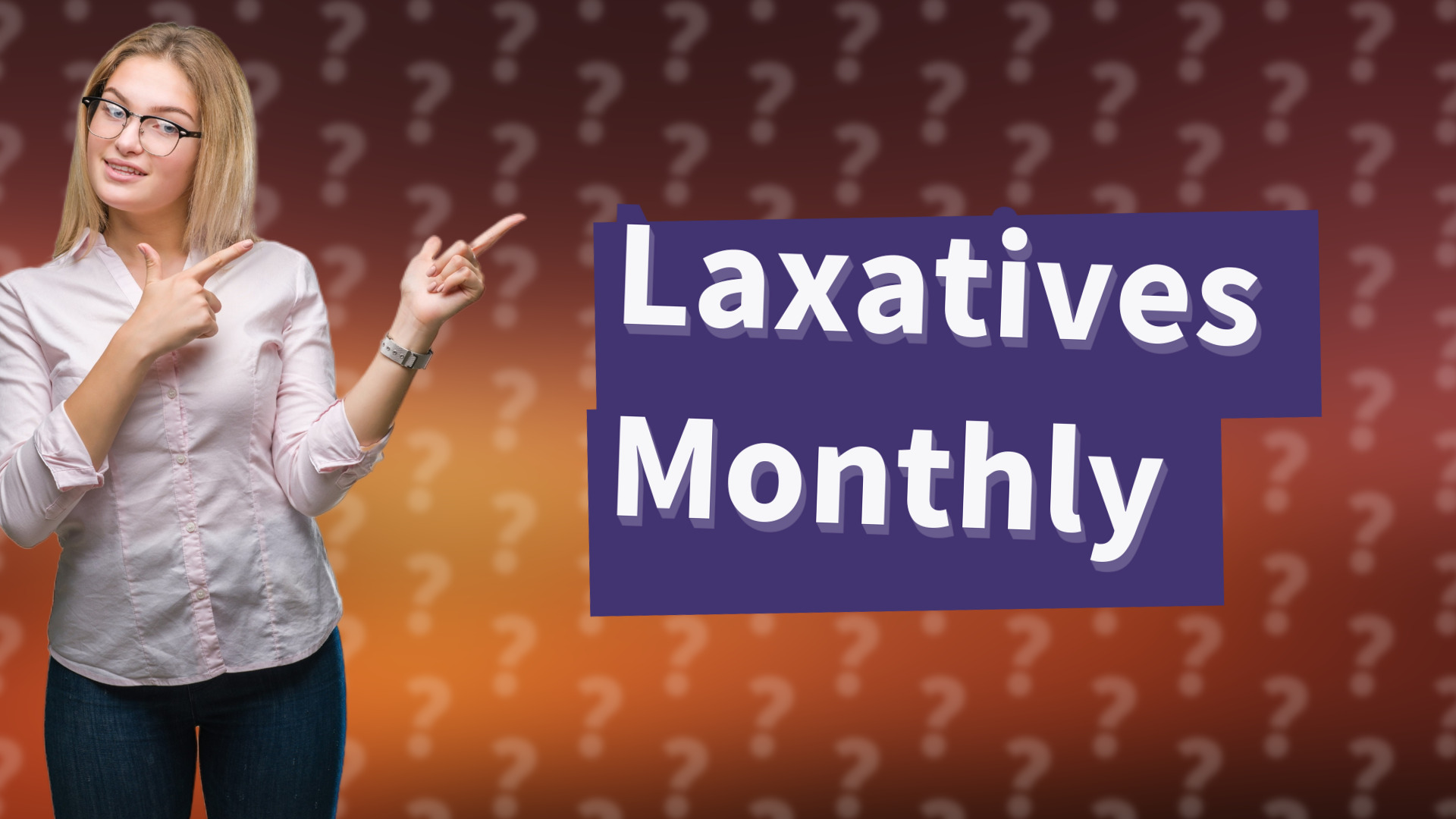 Laxatives Monthly