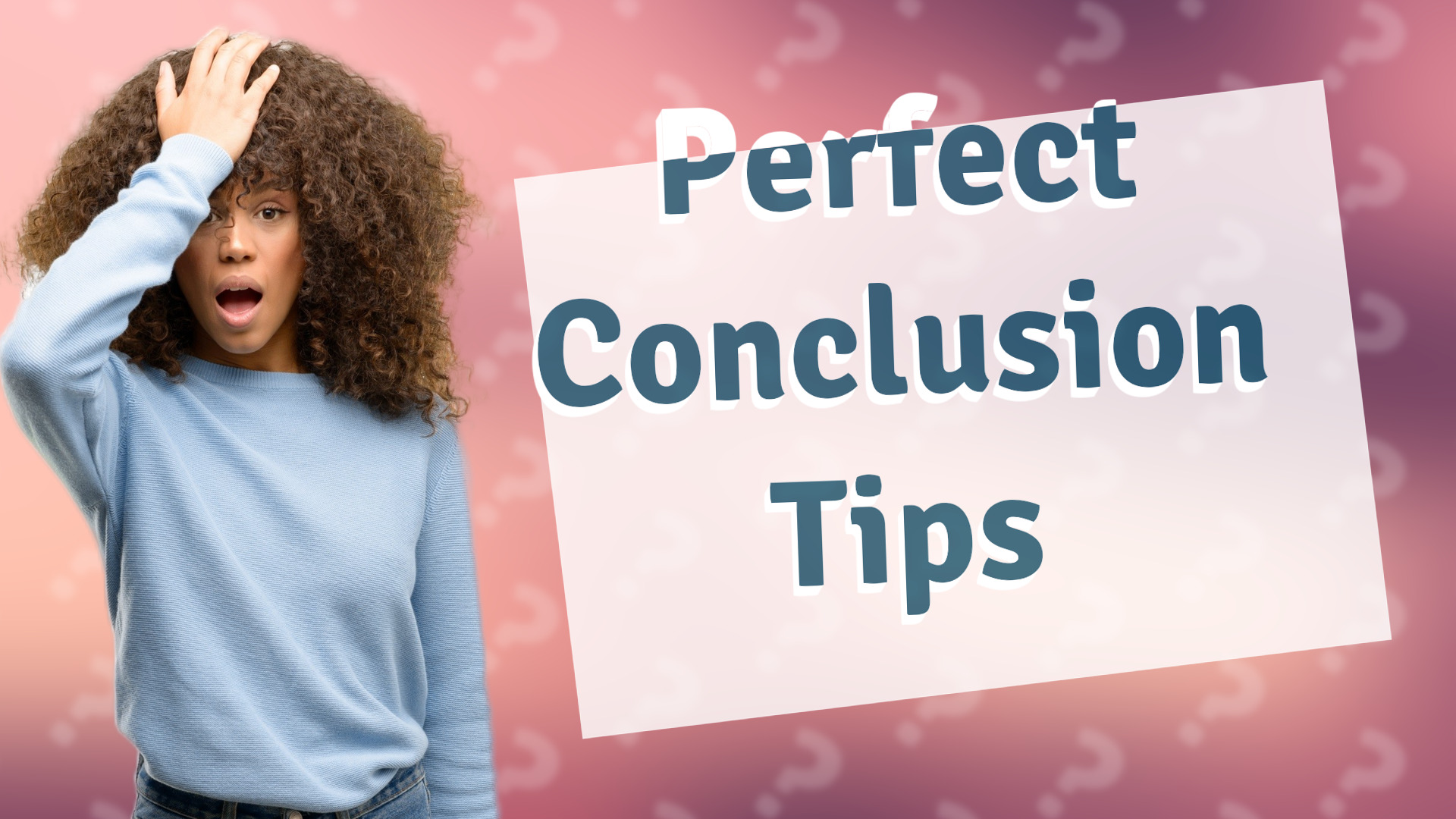 Perfect Conclusion Tips