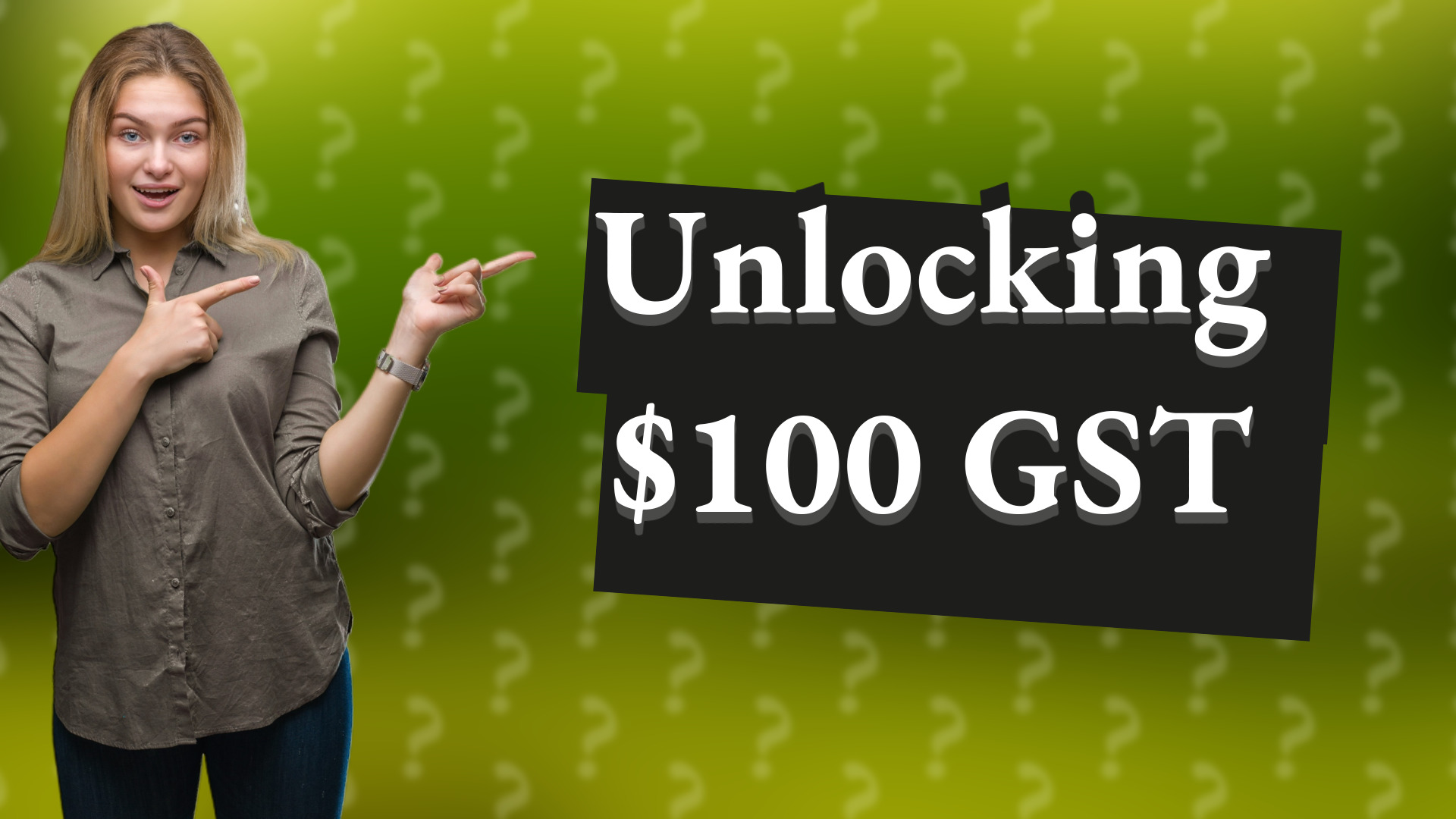 Unlocking $100 GST