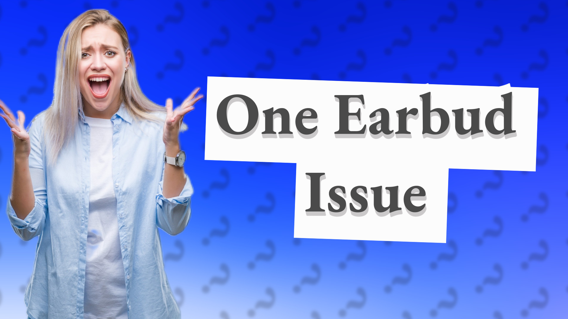 One Earbud Issue