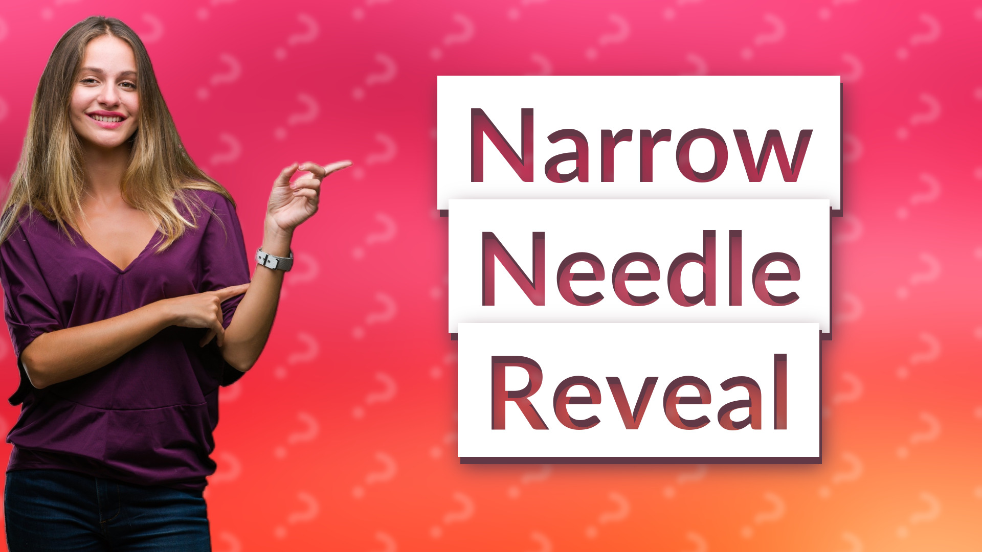 Narrow Needle Reveal