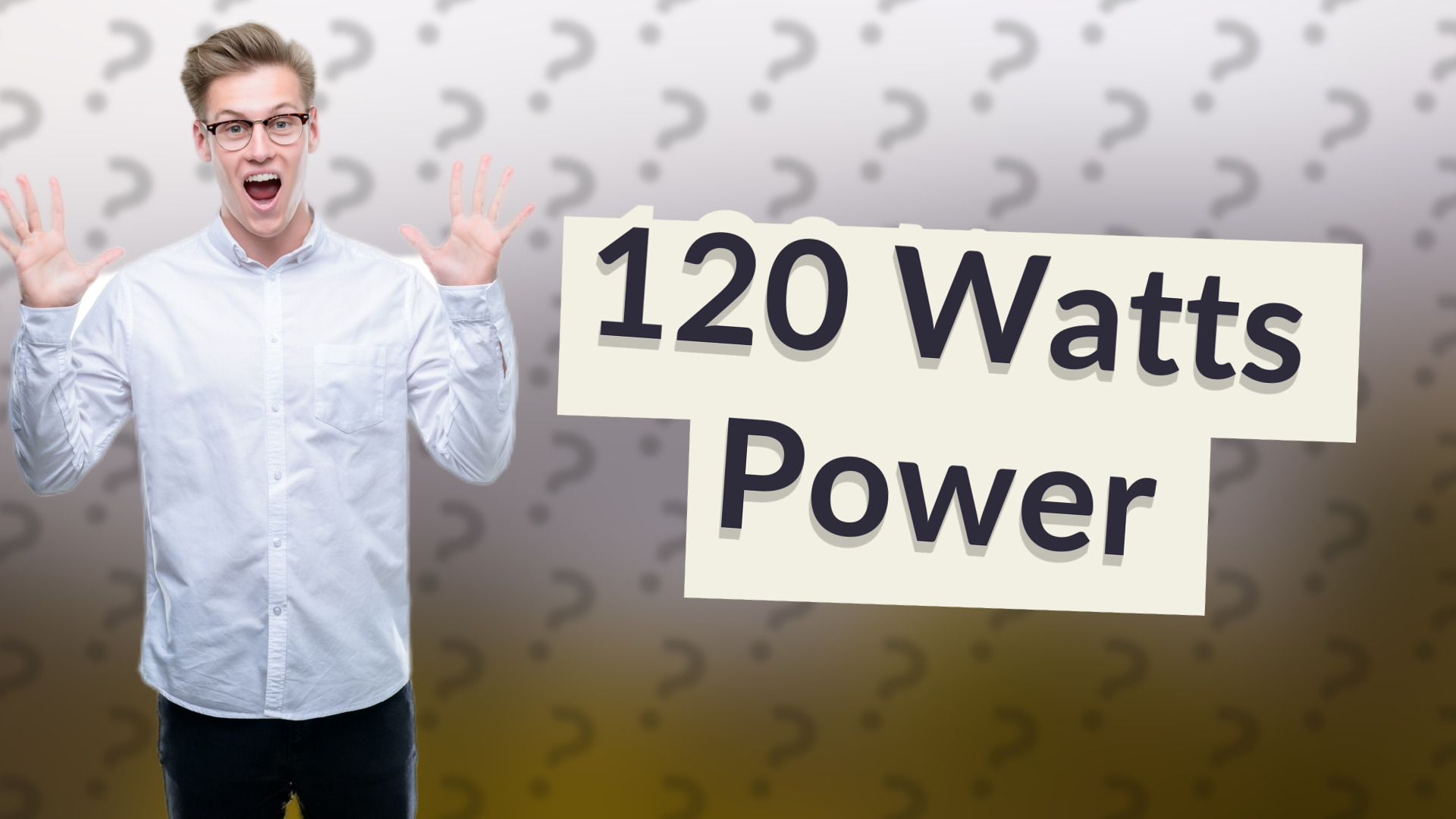 120 Watts Power