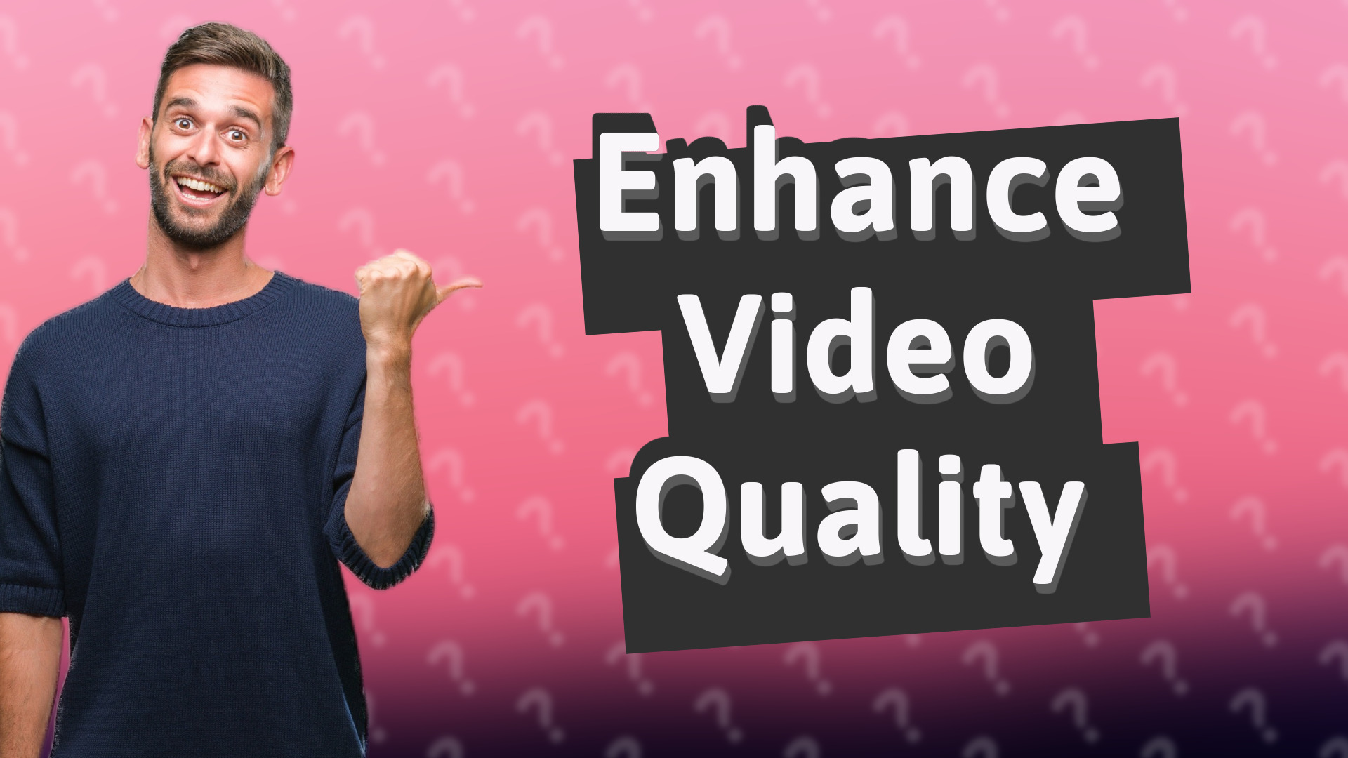 Enhance Video Quality