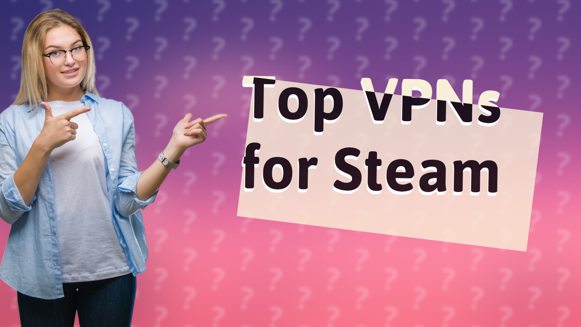 Top VPNs for Steam