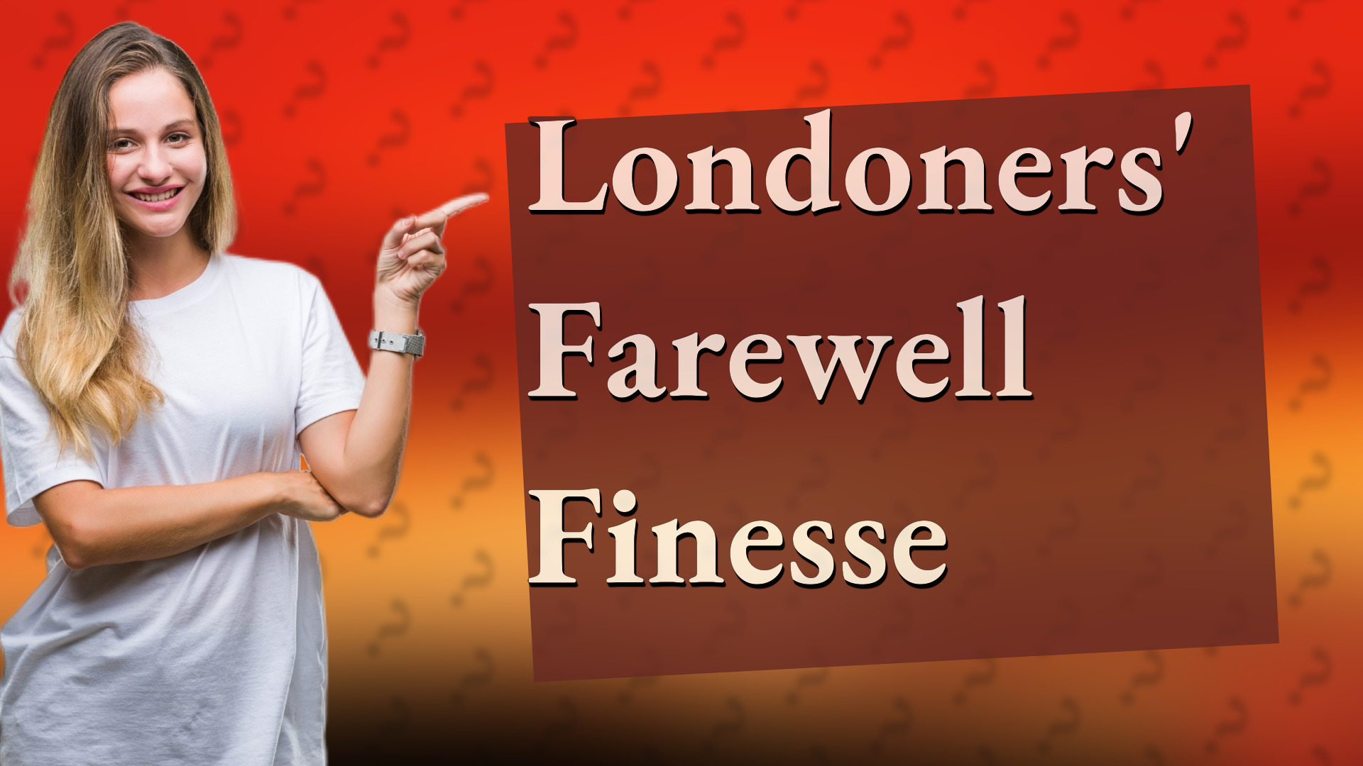 Londoners' Farewell Finesse
