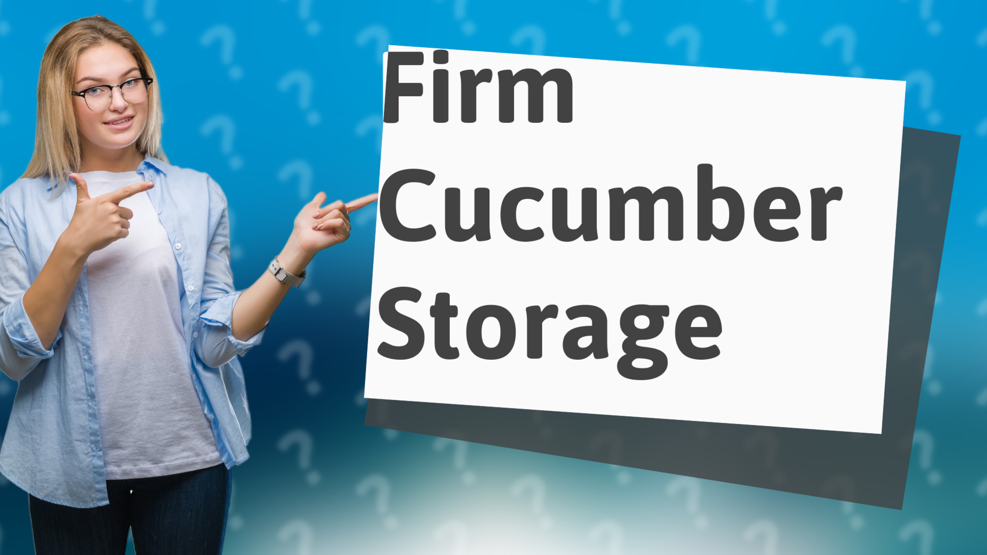 Firm Cucumber Storage