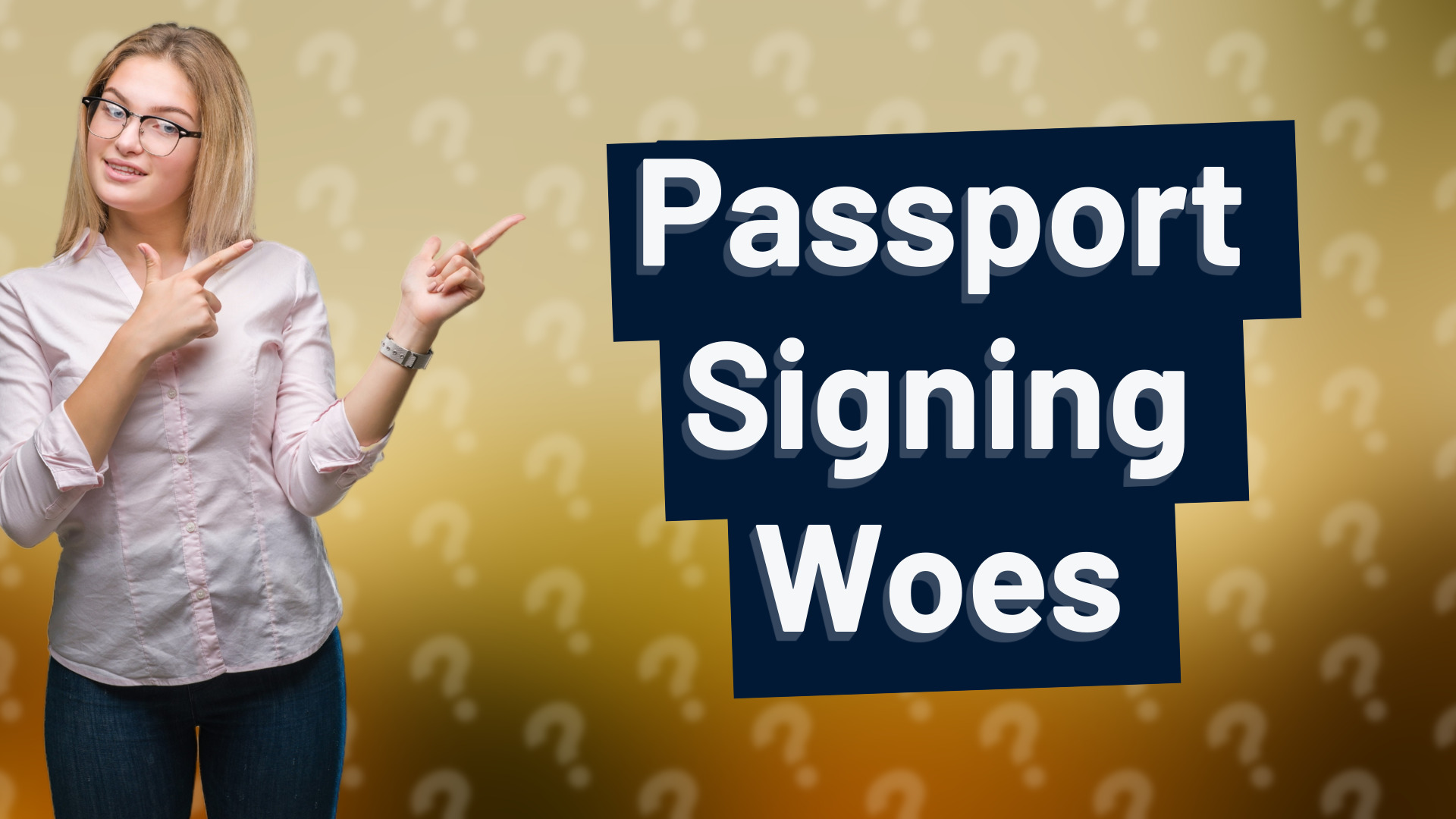 Passport Signing Woes