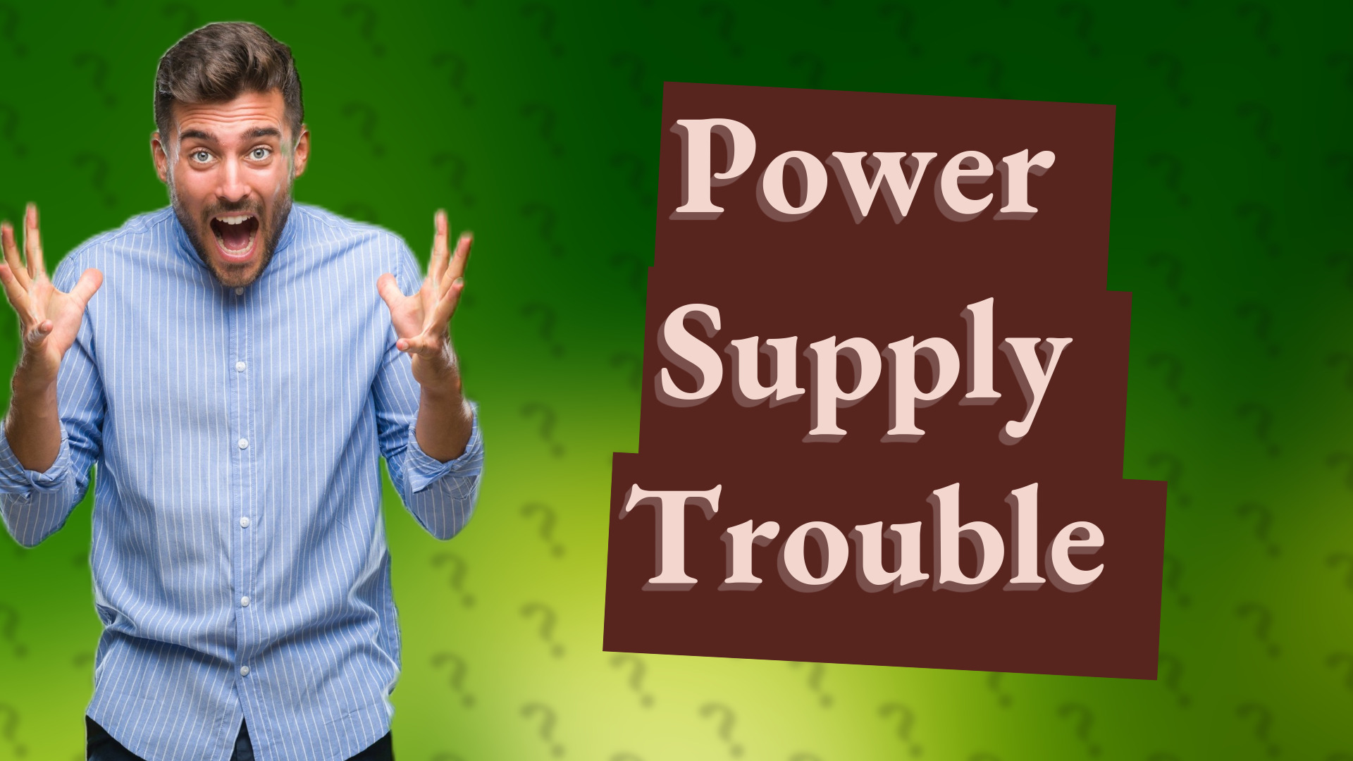 Power Supply Trouble