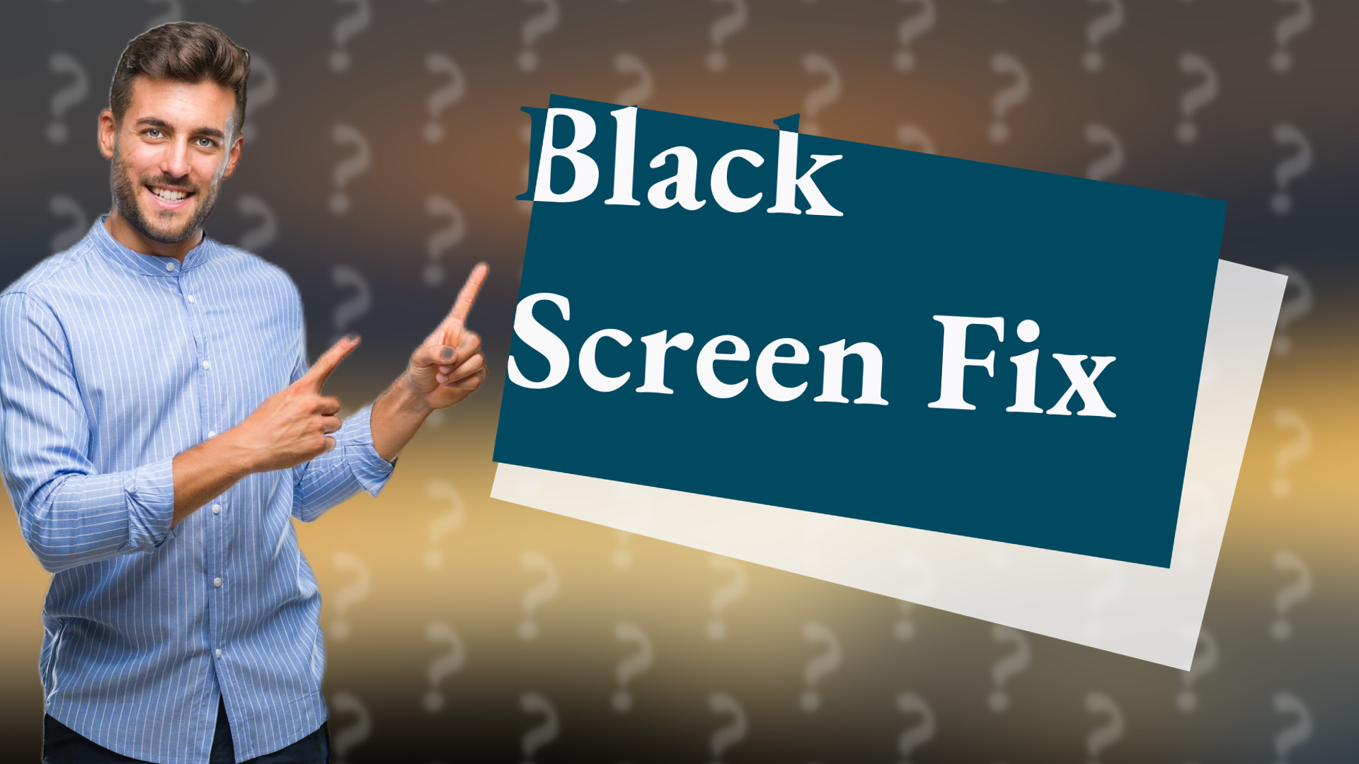 Black Screen Fix