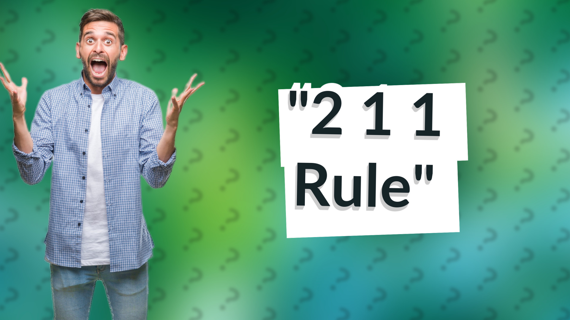 "2 1 1 Rule"