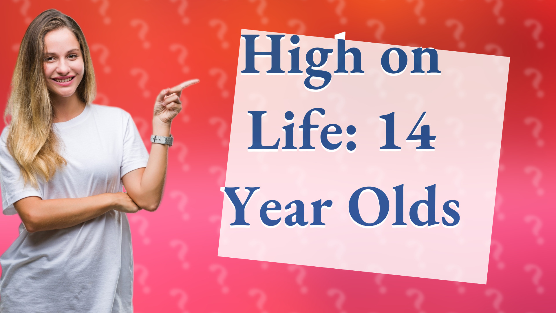 High on Life: 14 Year Olds
