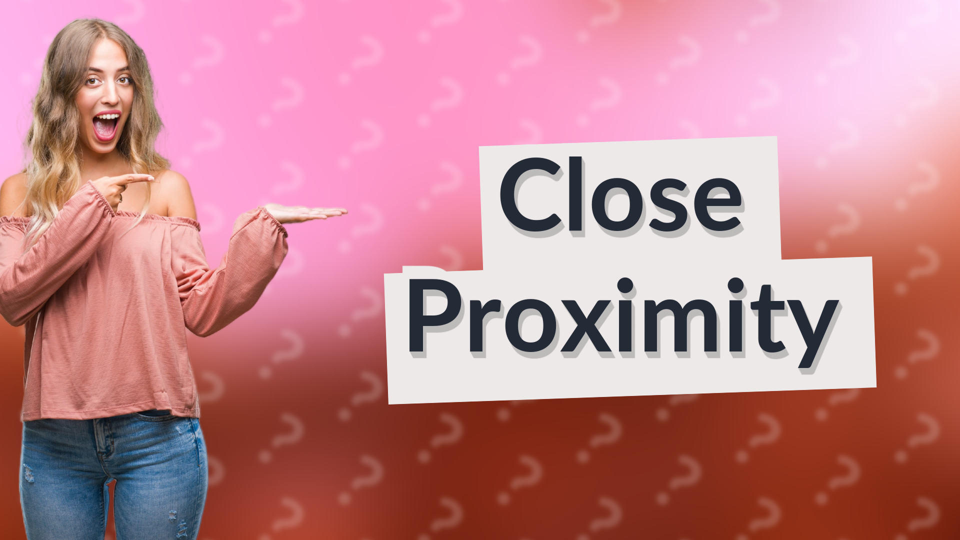 Close Proximity