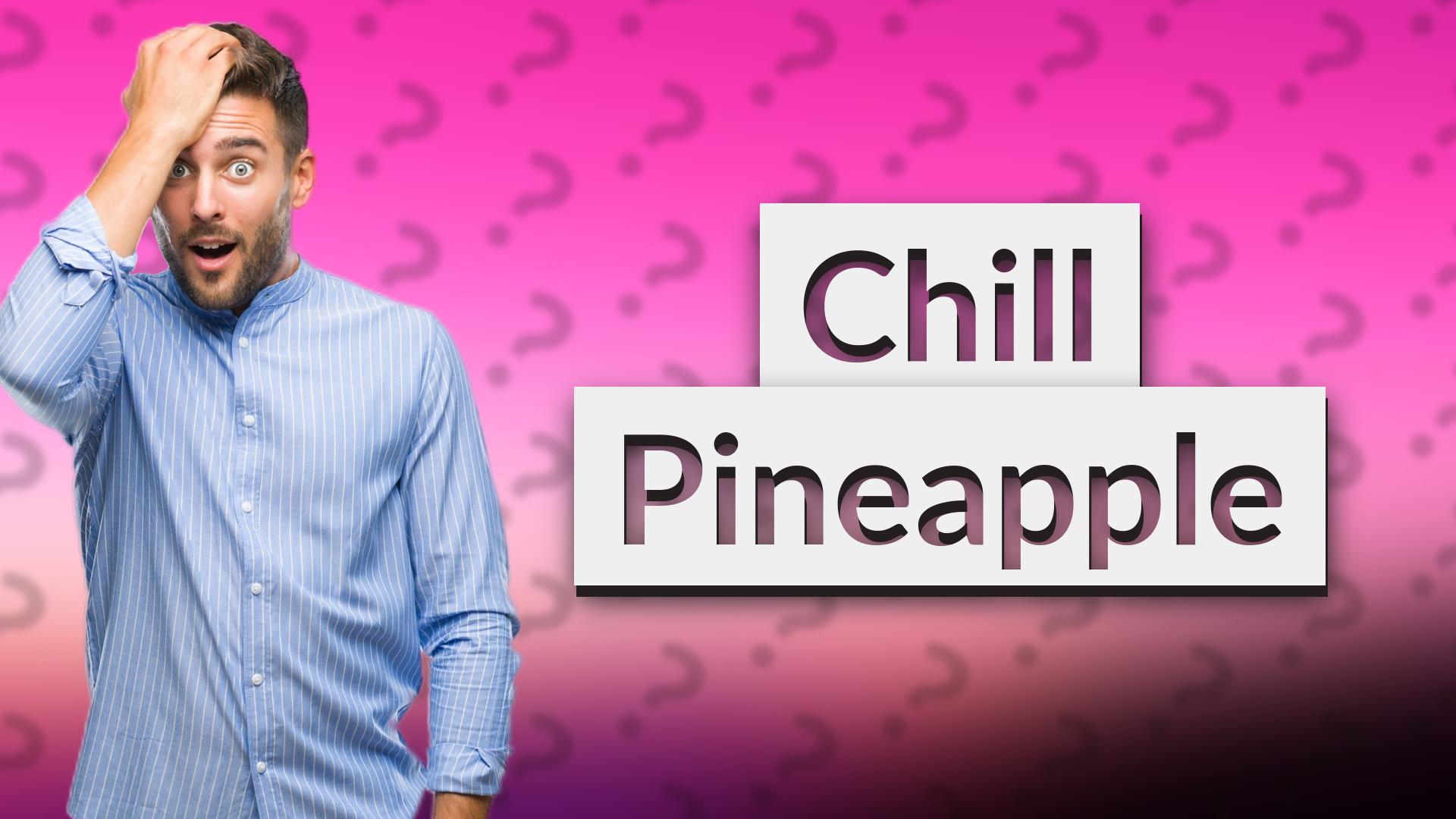 Chill Pineapple
