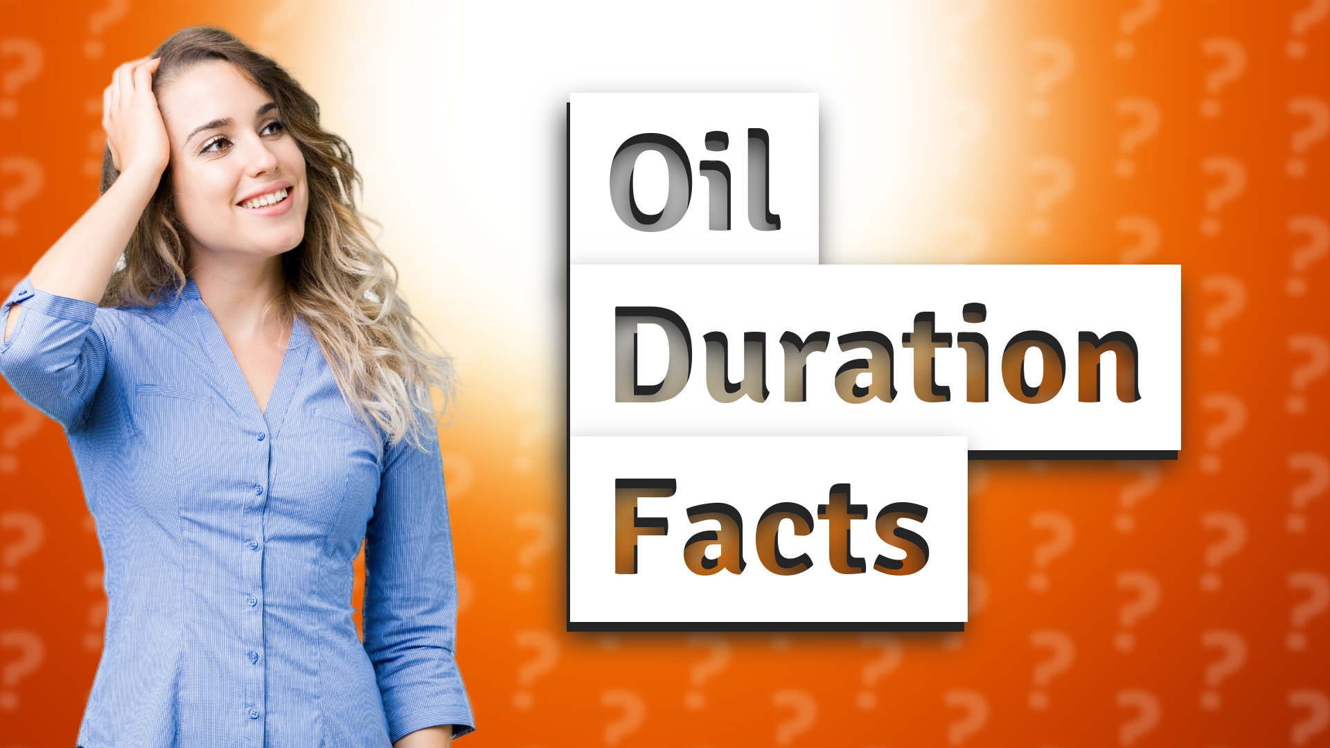 Oil Duration Facts