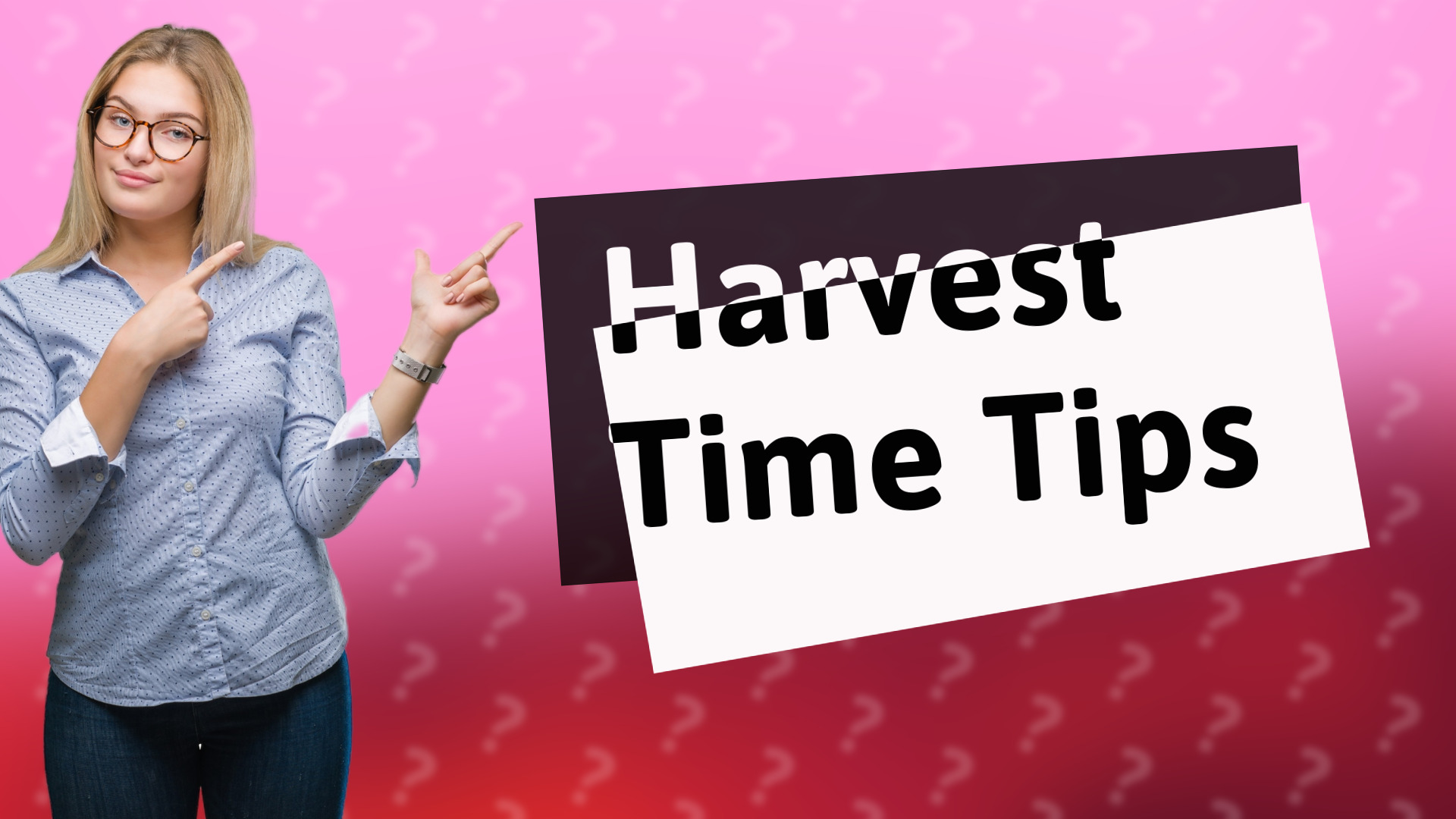 Harvest Time Tips