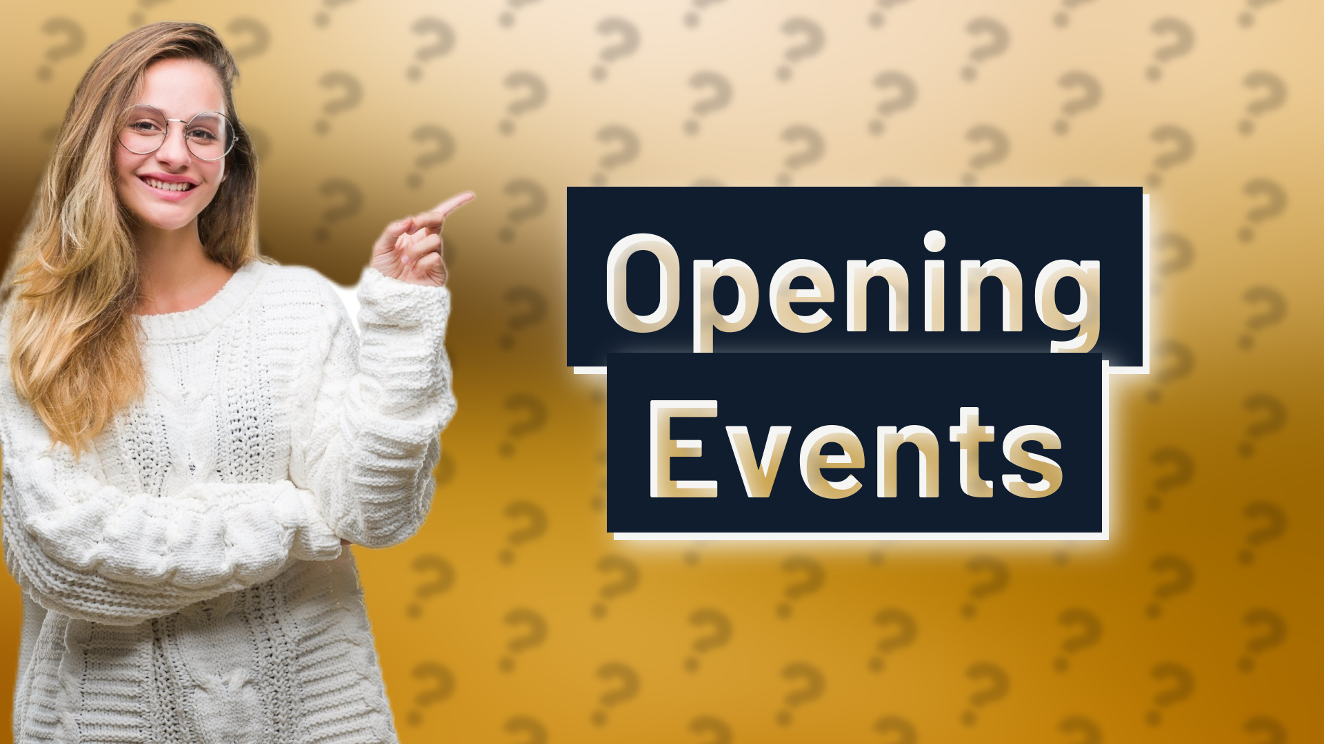 Opening Events