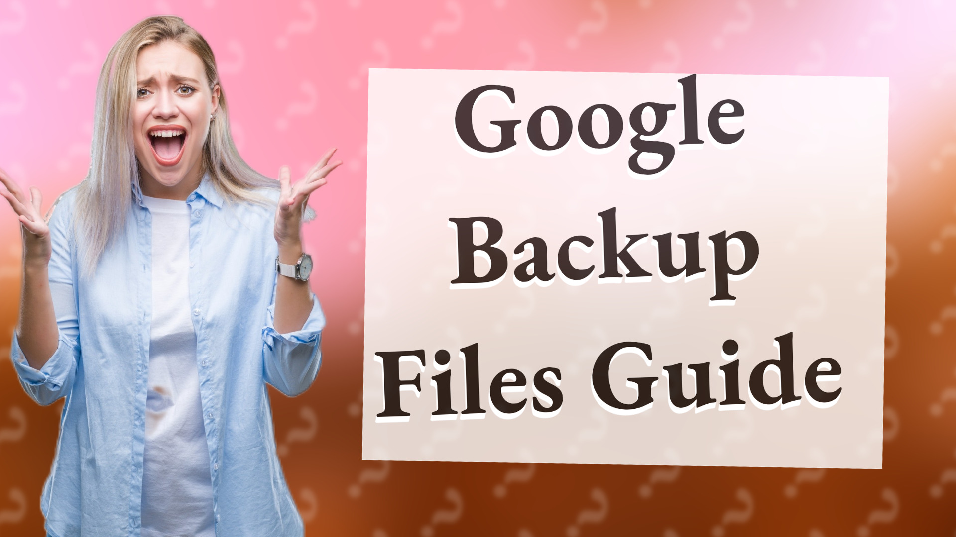 Google Backup Files Guide