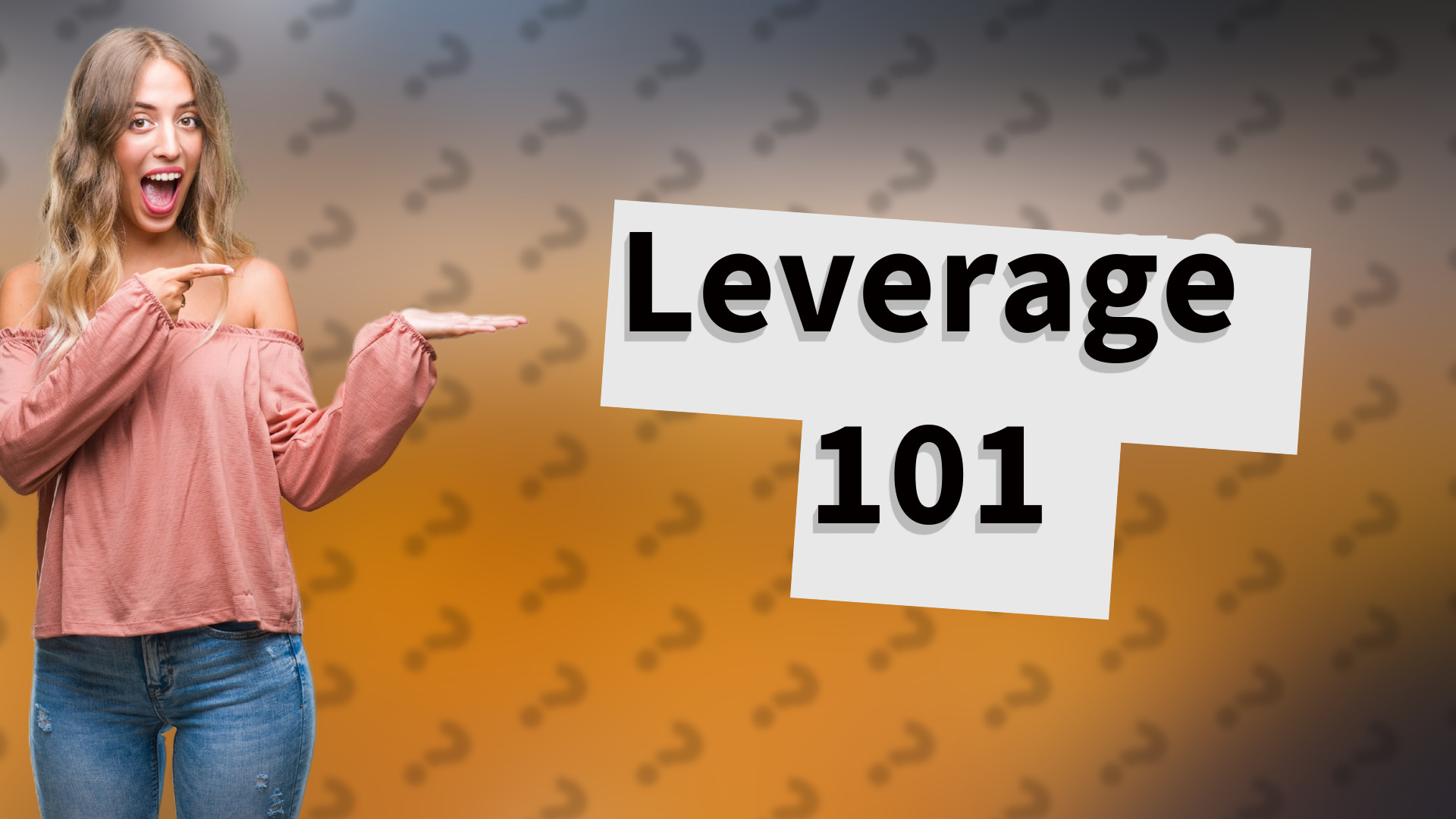 Leverage 101