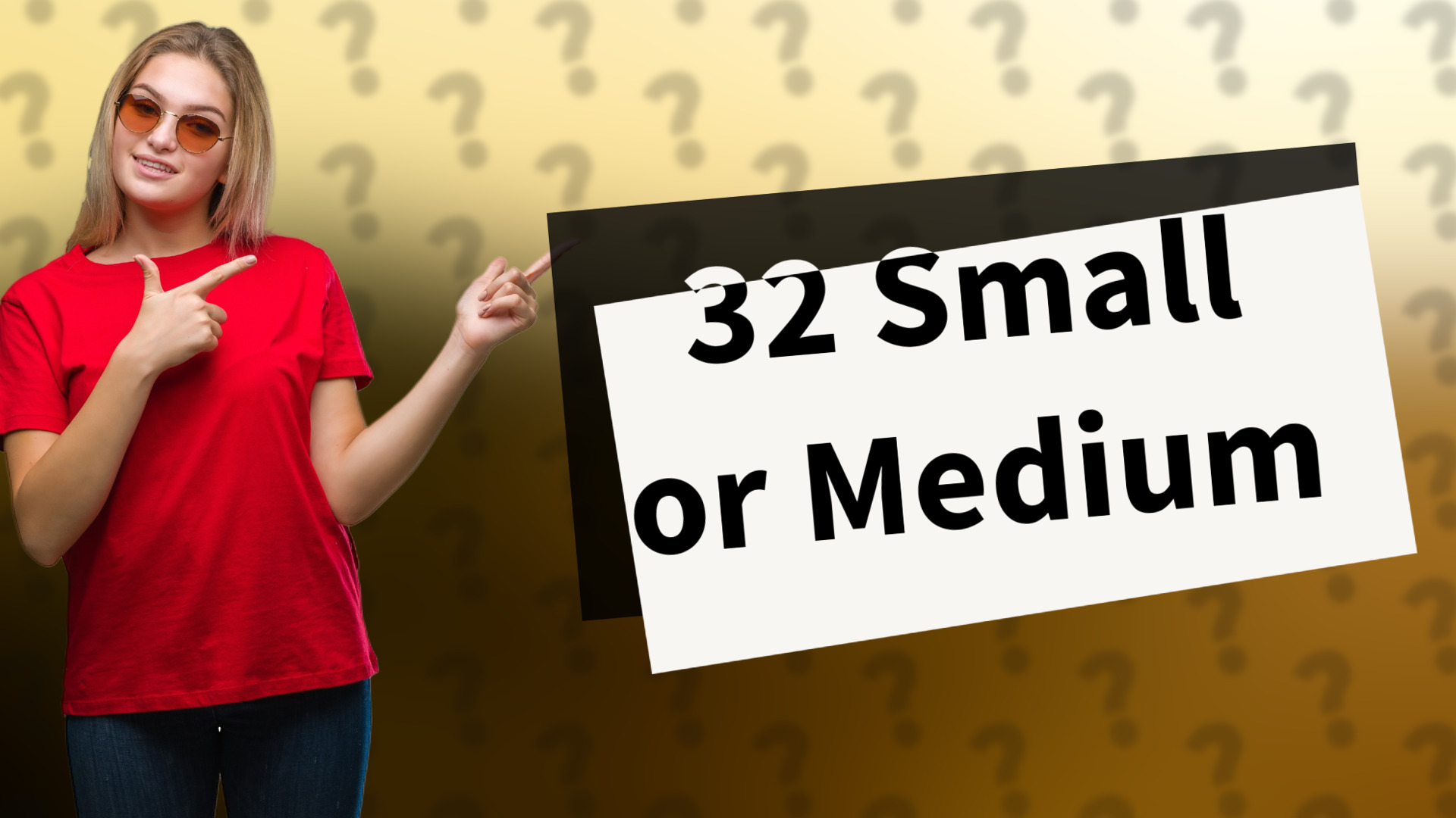 32 Small or Medium