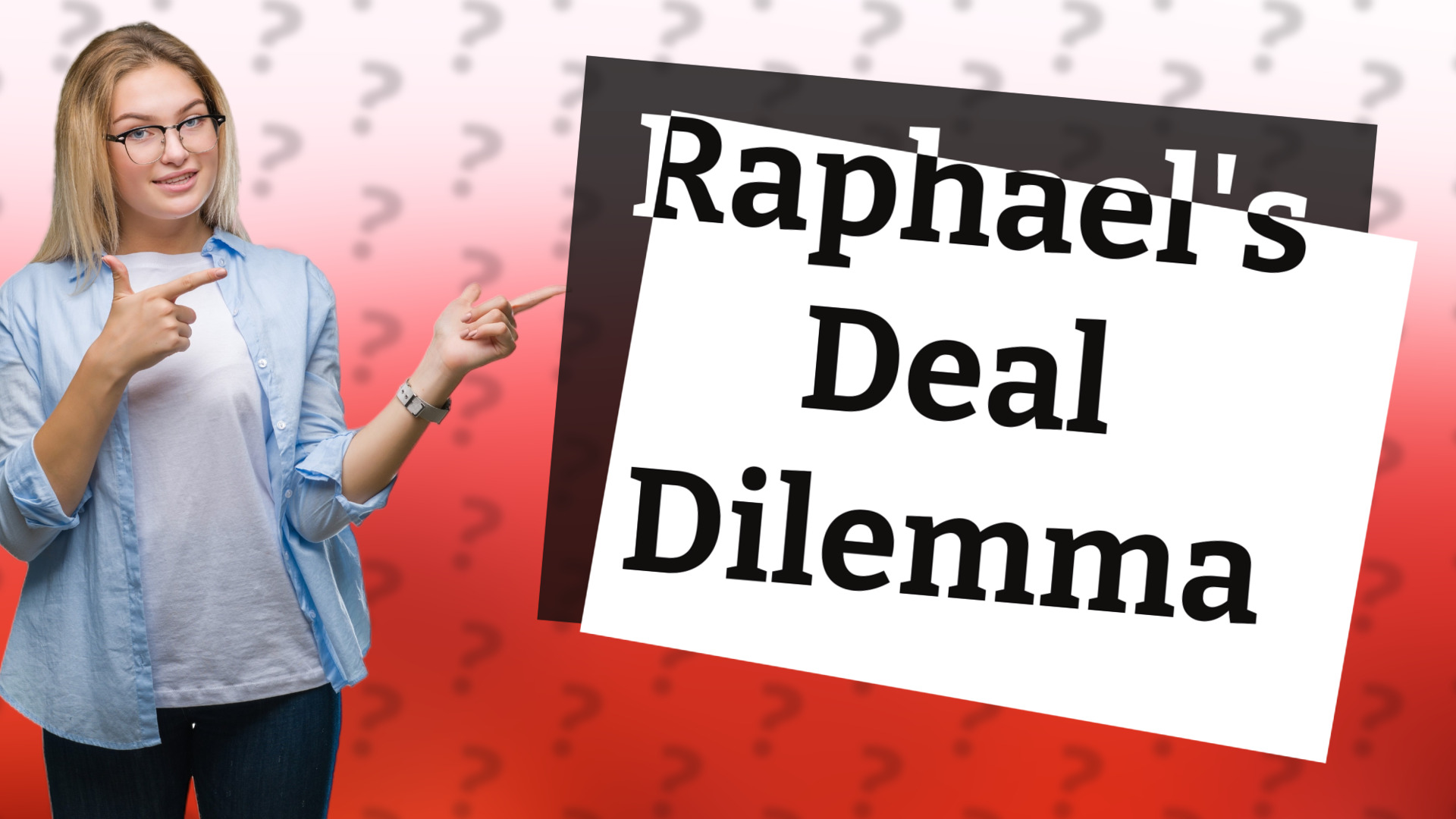 Raphael's Deal Dilemma