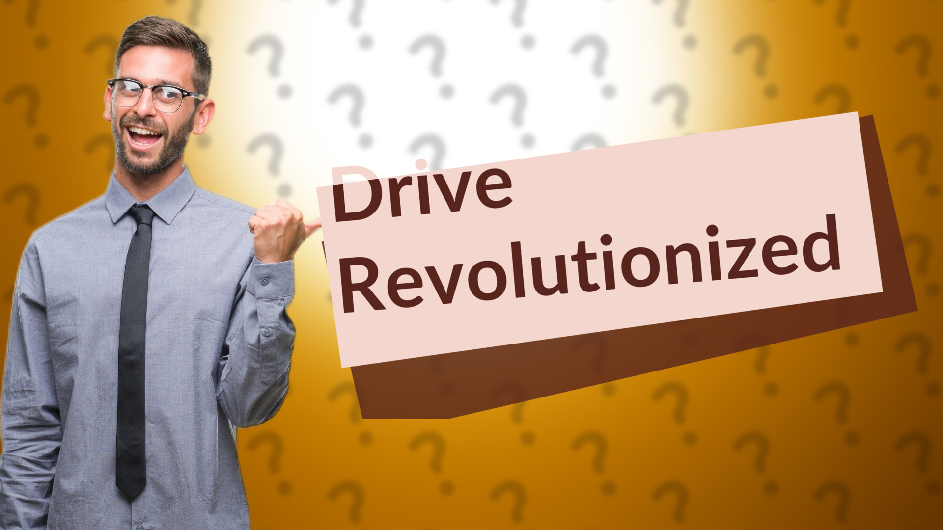 Drive Revolutionized