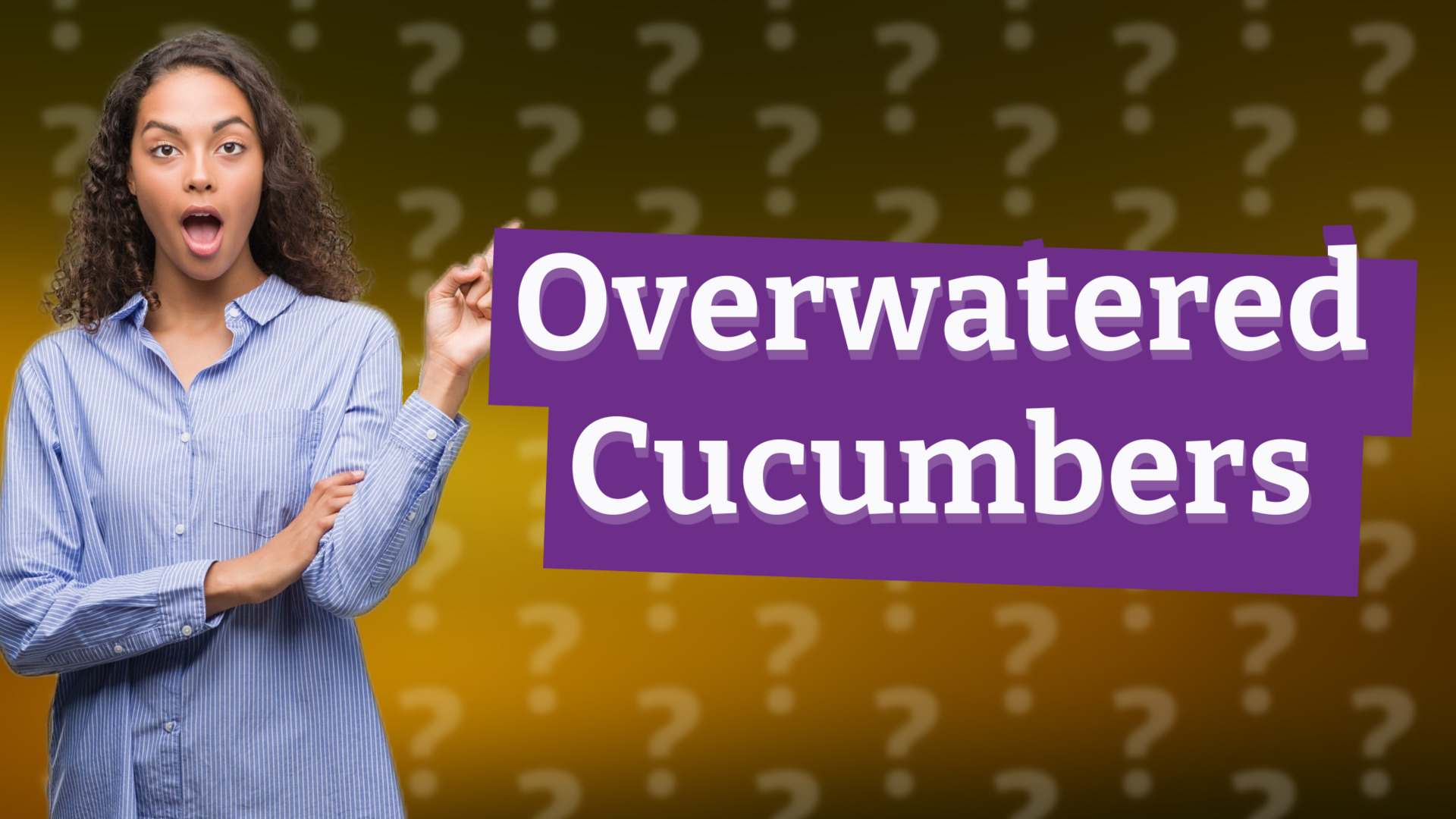 Overwatered Cucumbers