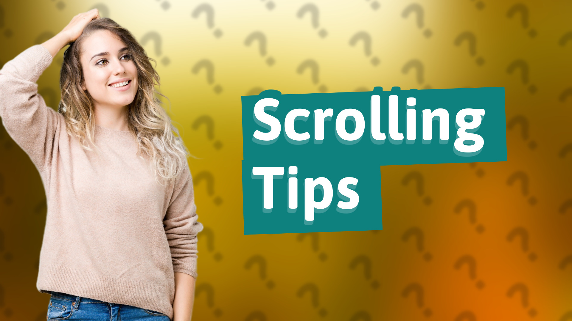 Scrolling Tips