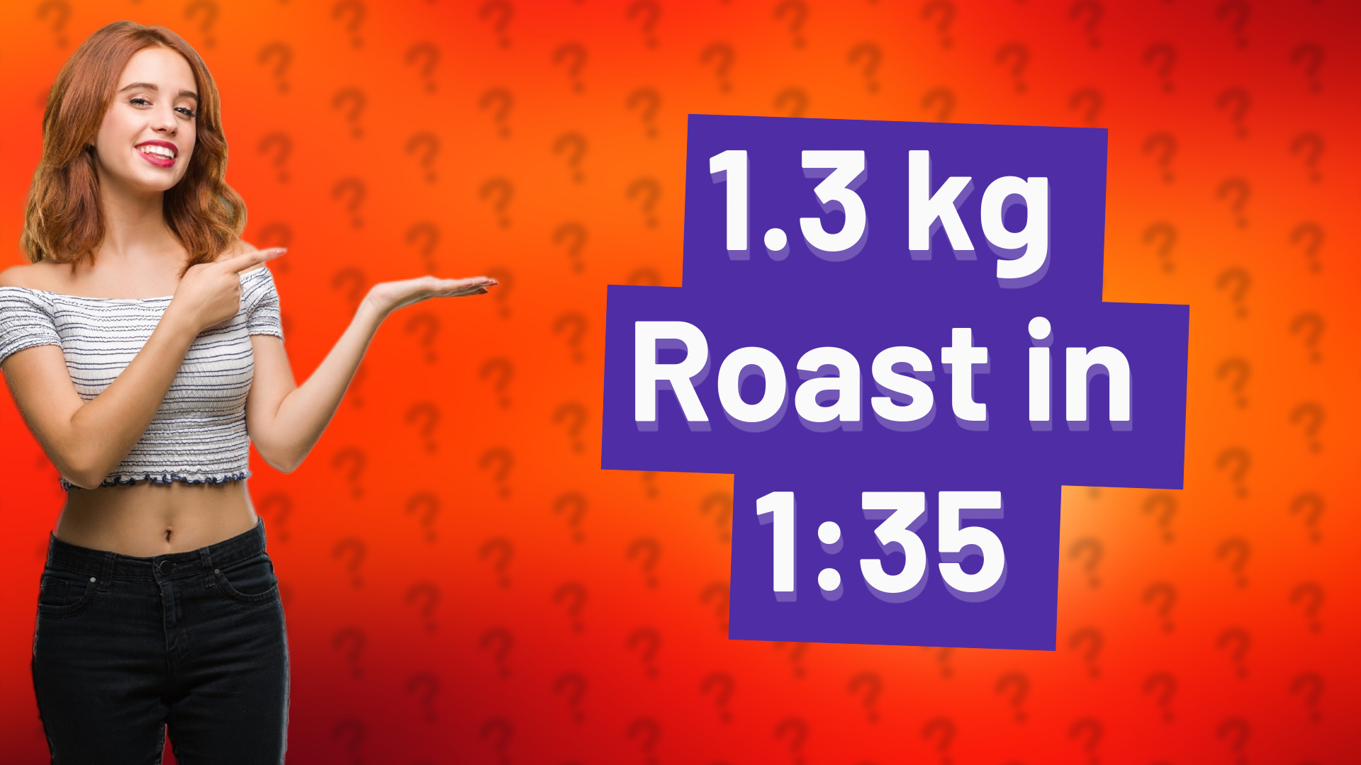 1.3 kg Roast in 1:35