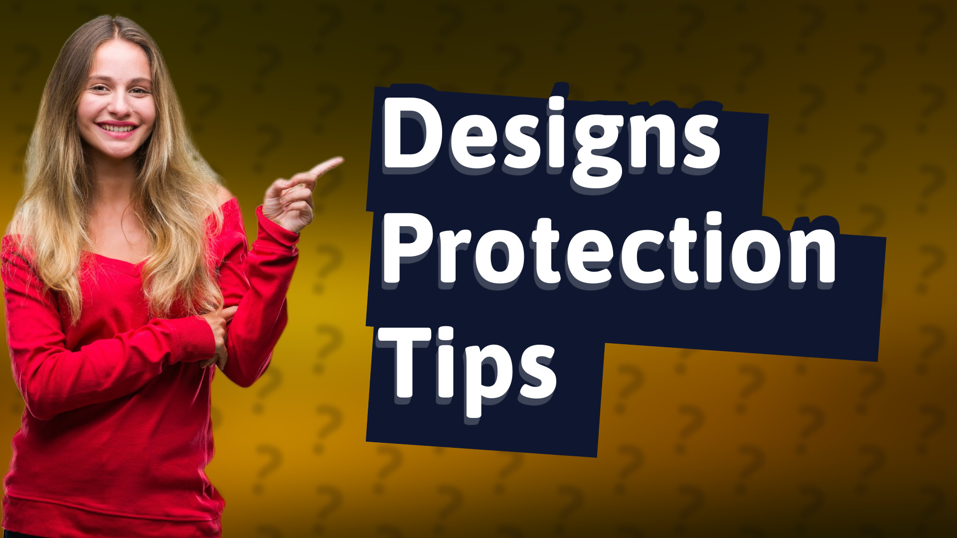 Designs Protection Tips