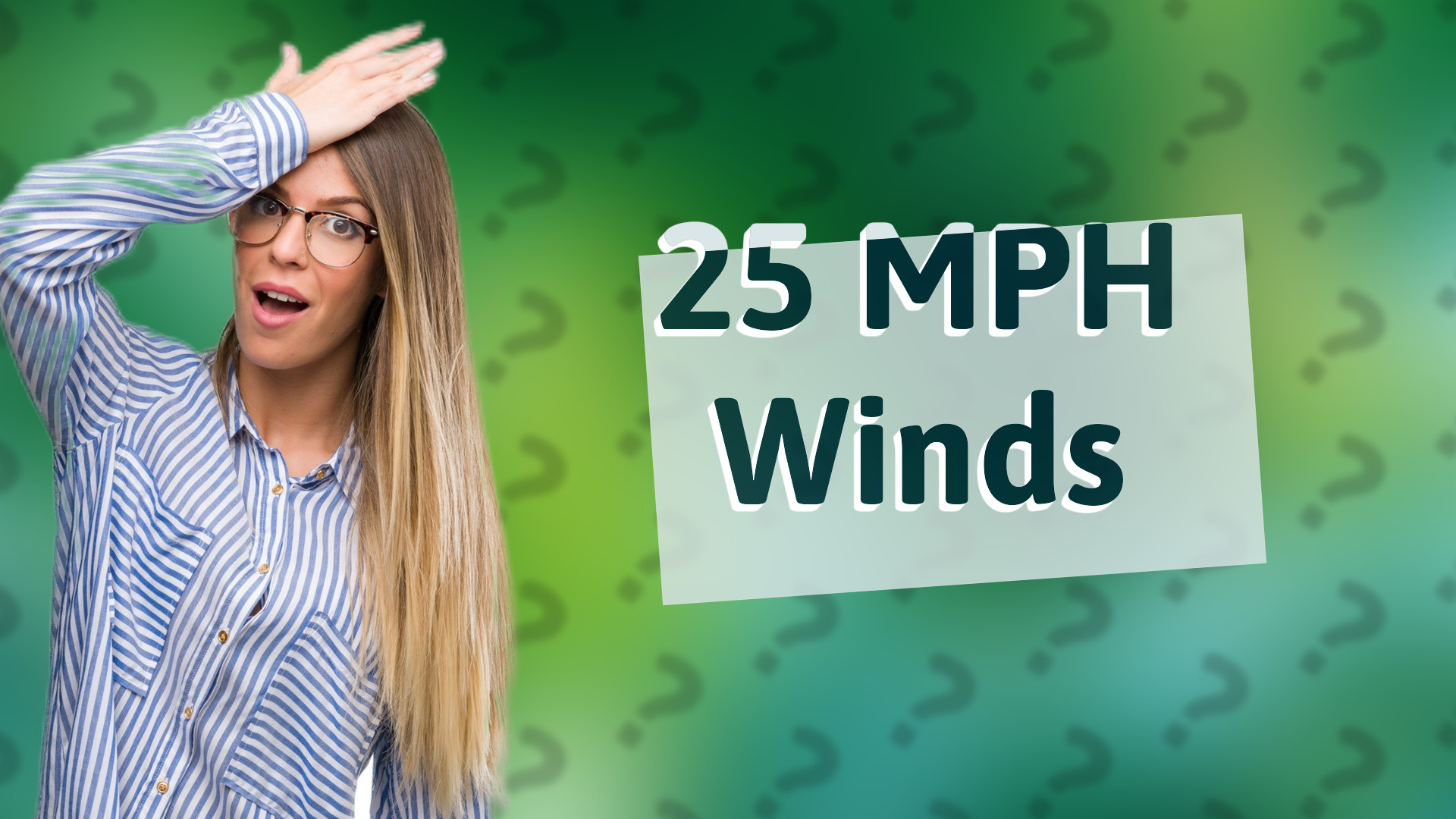 25 MPH Winds