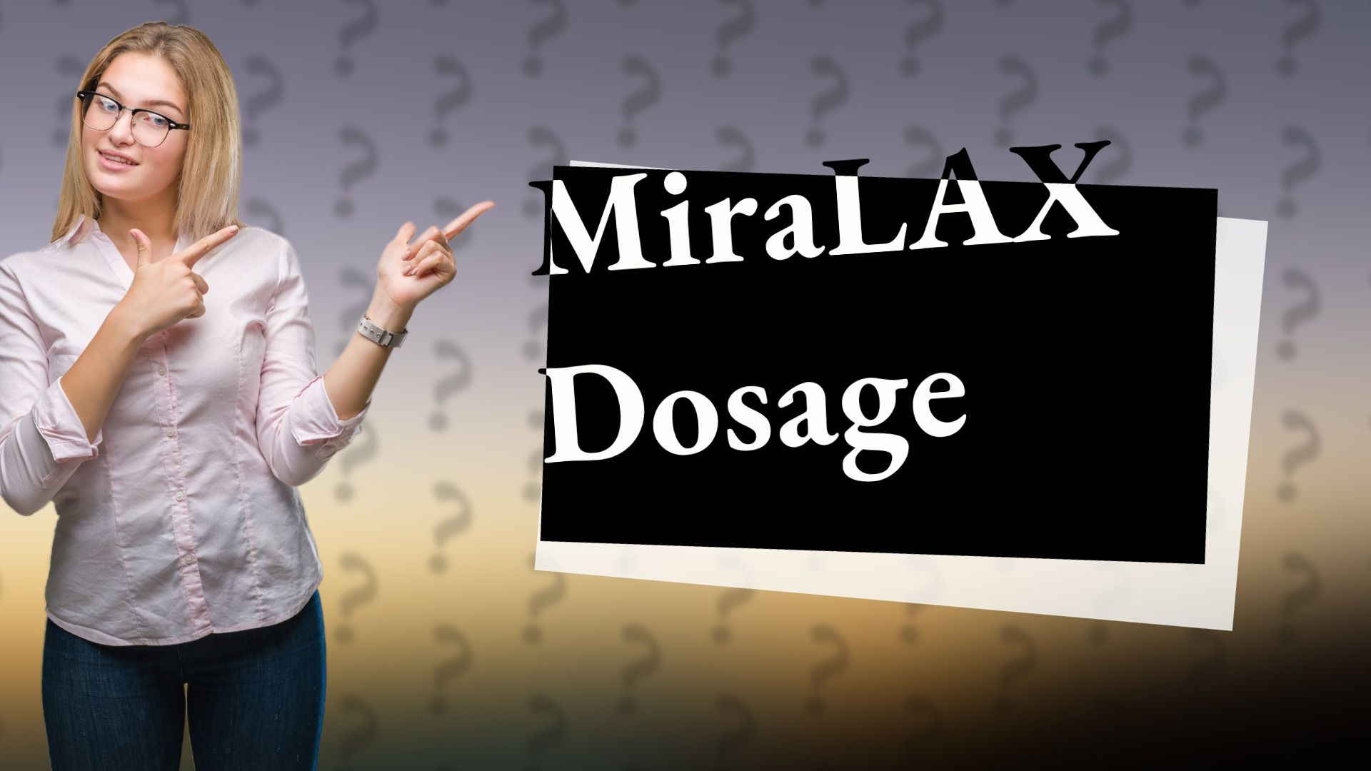MiraLAX Dosage