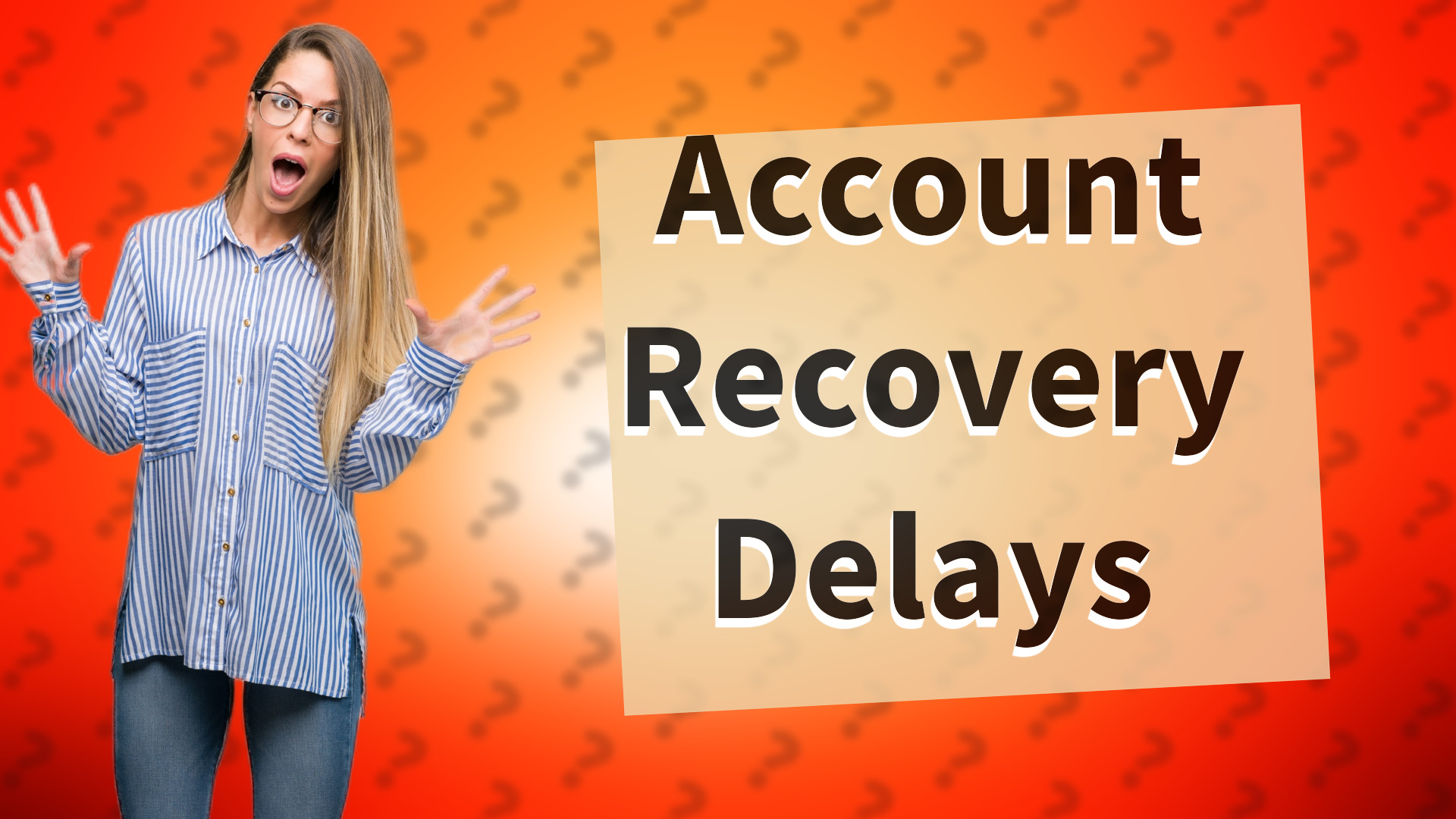Account Recovery Delays