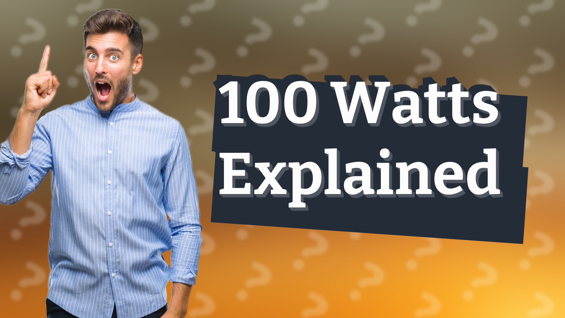 100 Watts Explained