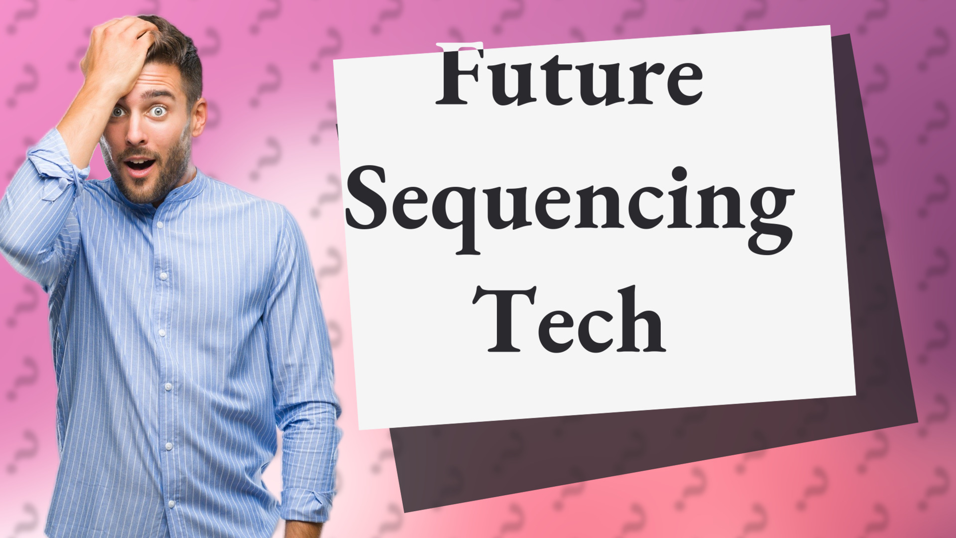 Future Sequencing Tech