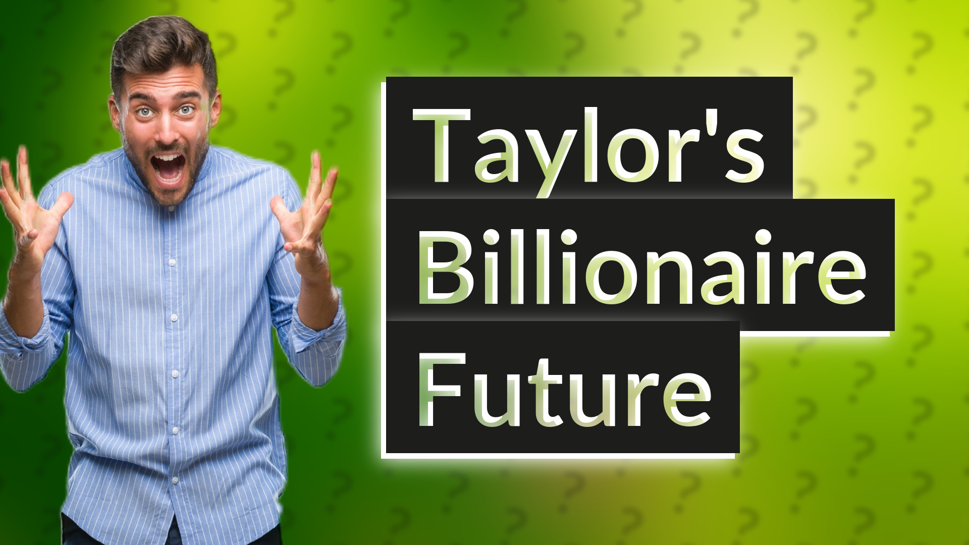 Taylor's Billionaire Future