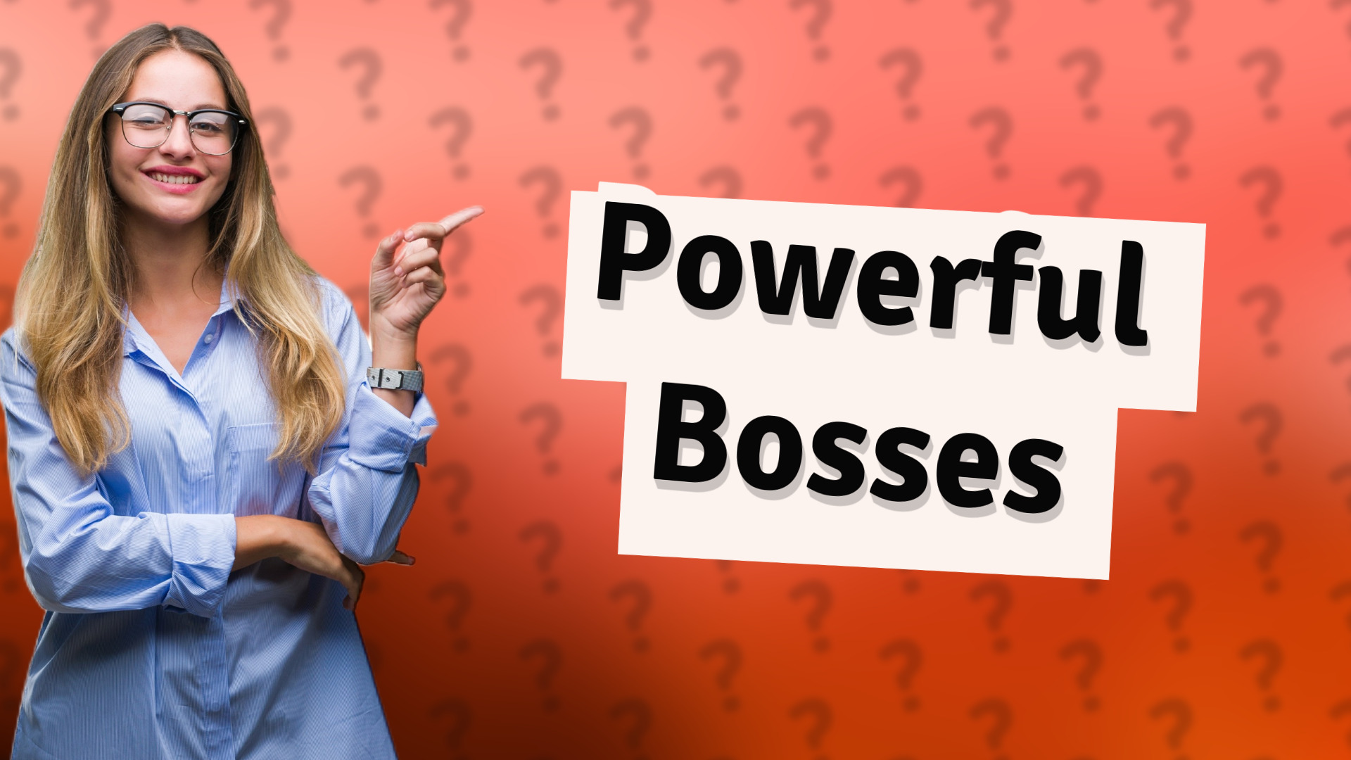 Powerful Bosses