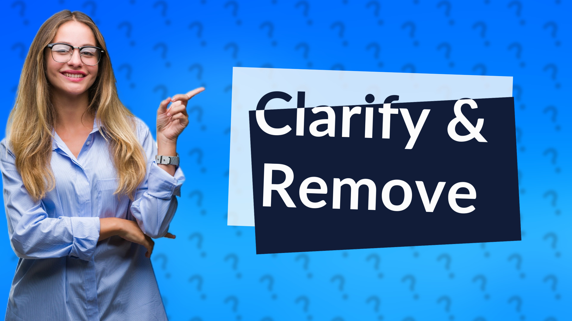 Clarify & Remove