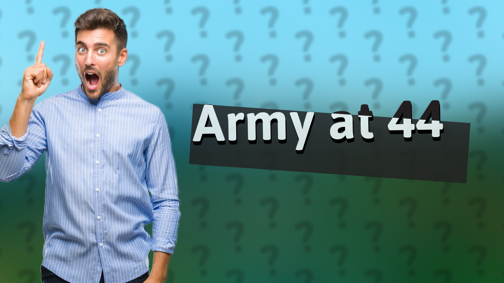Army at 44