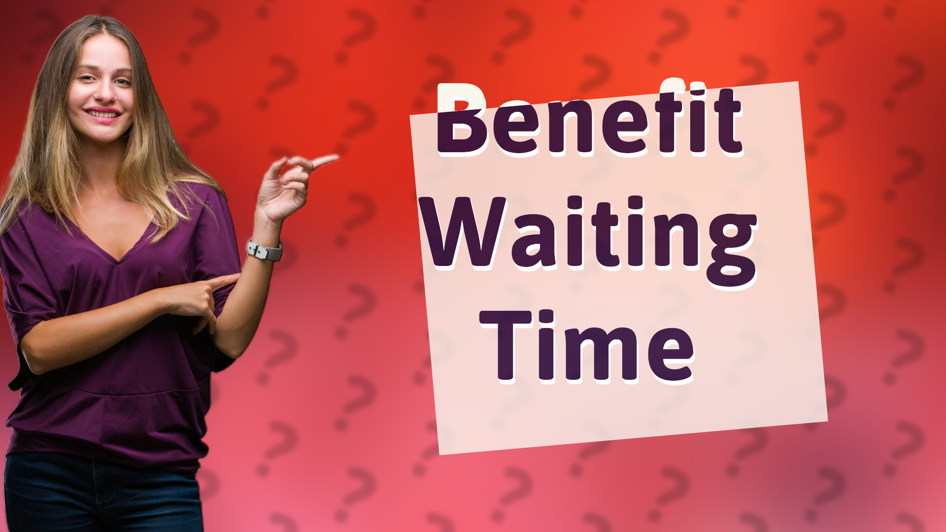 Benefit Waiting Time
