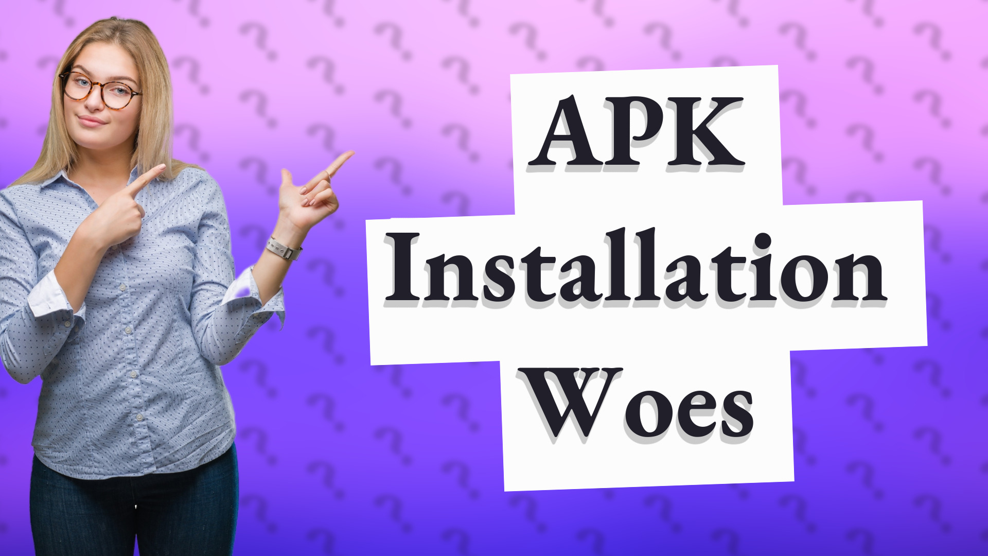 APK Installation Woes