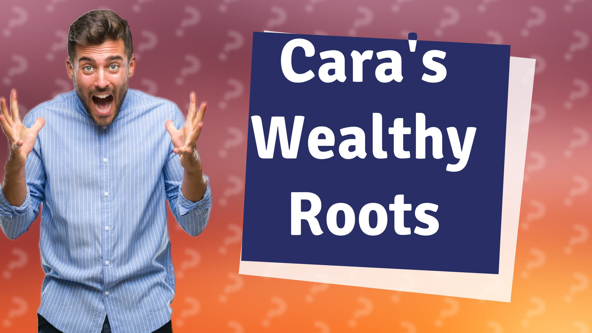 Cara's Wealthy Roots