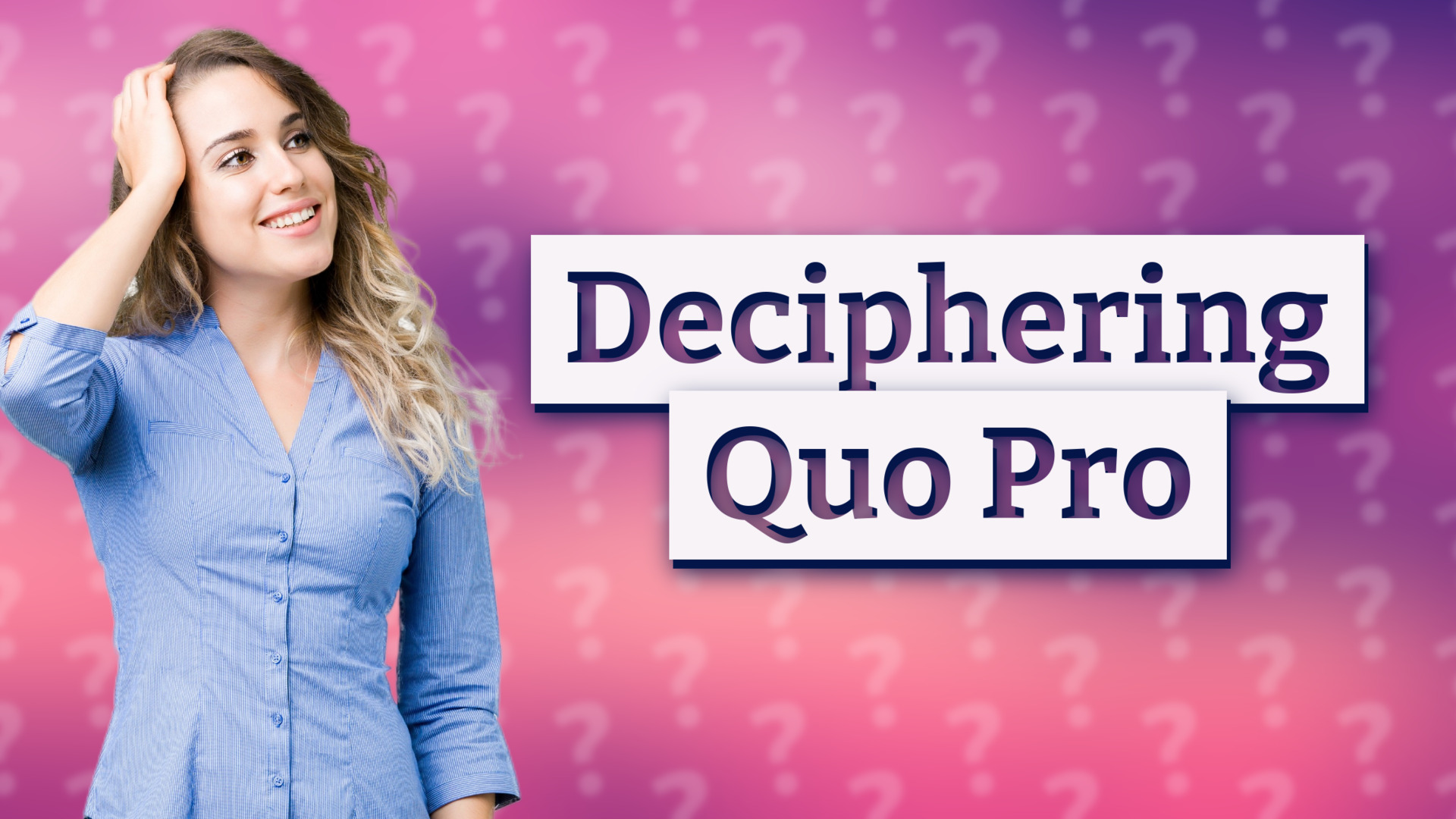 Deciphering Quo Pro