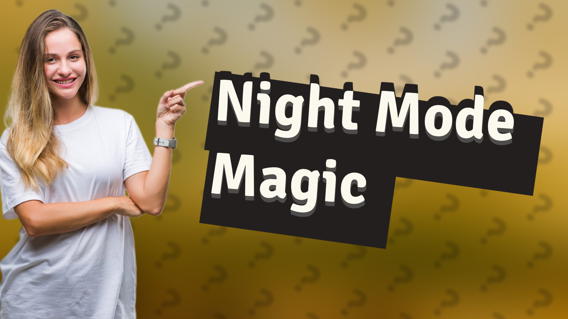 Night Mode Magic