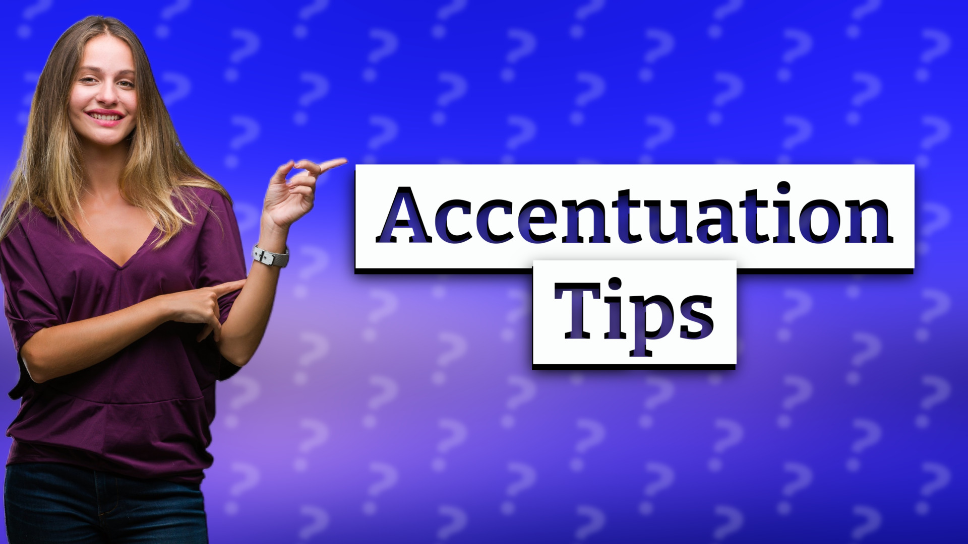 Accentuation Tips
