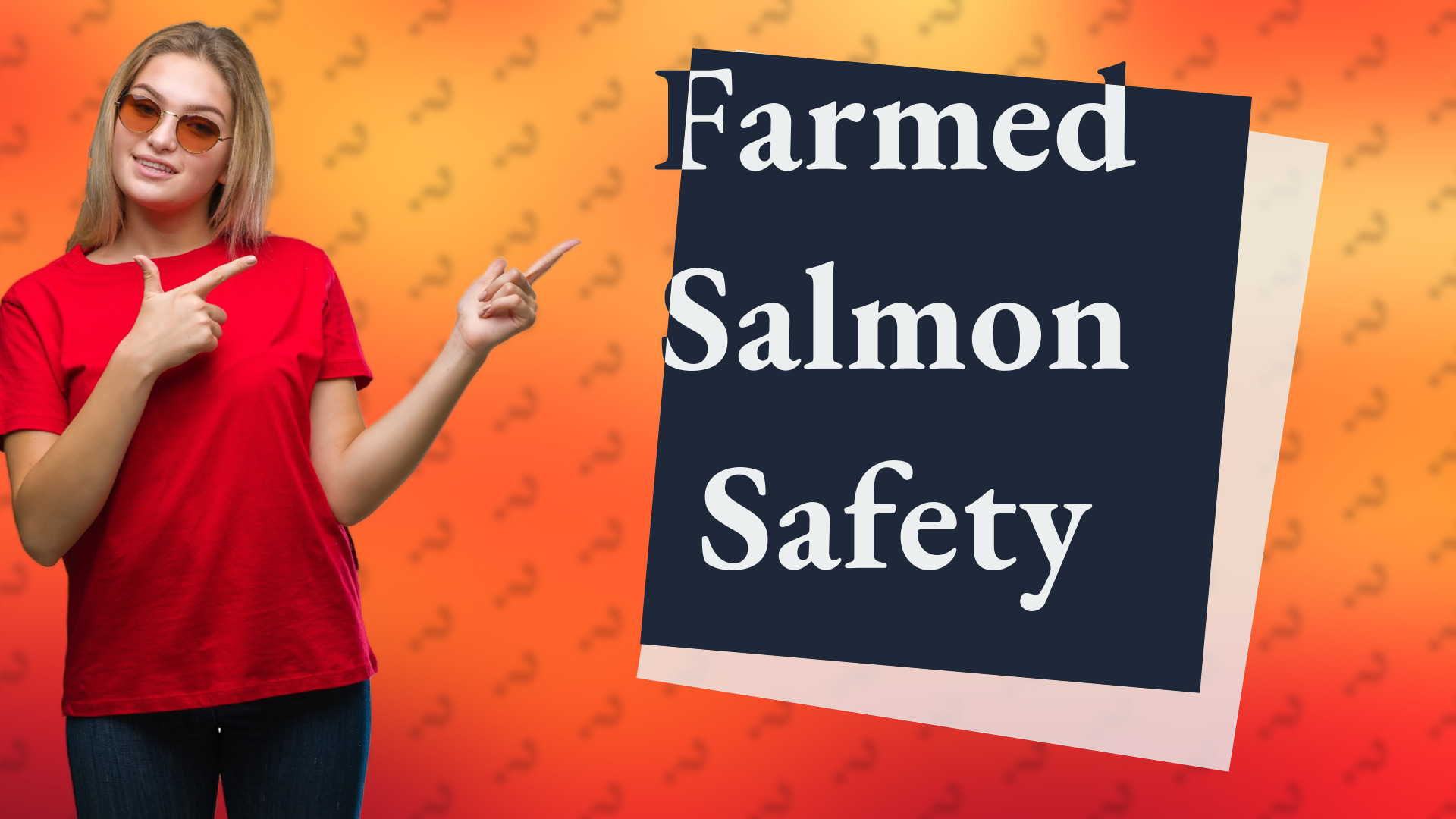 Farmed Salmon Safety
