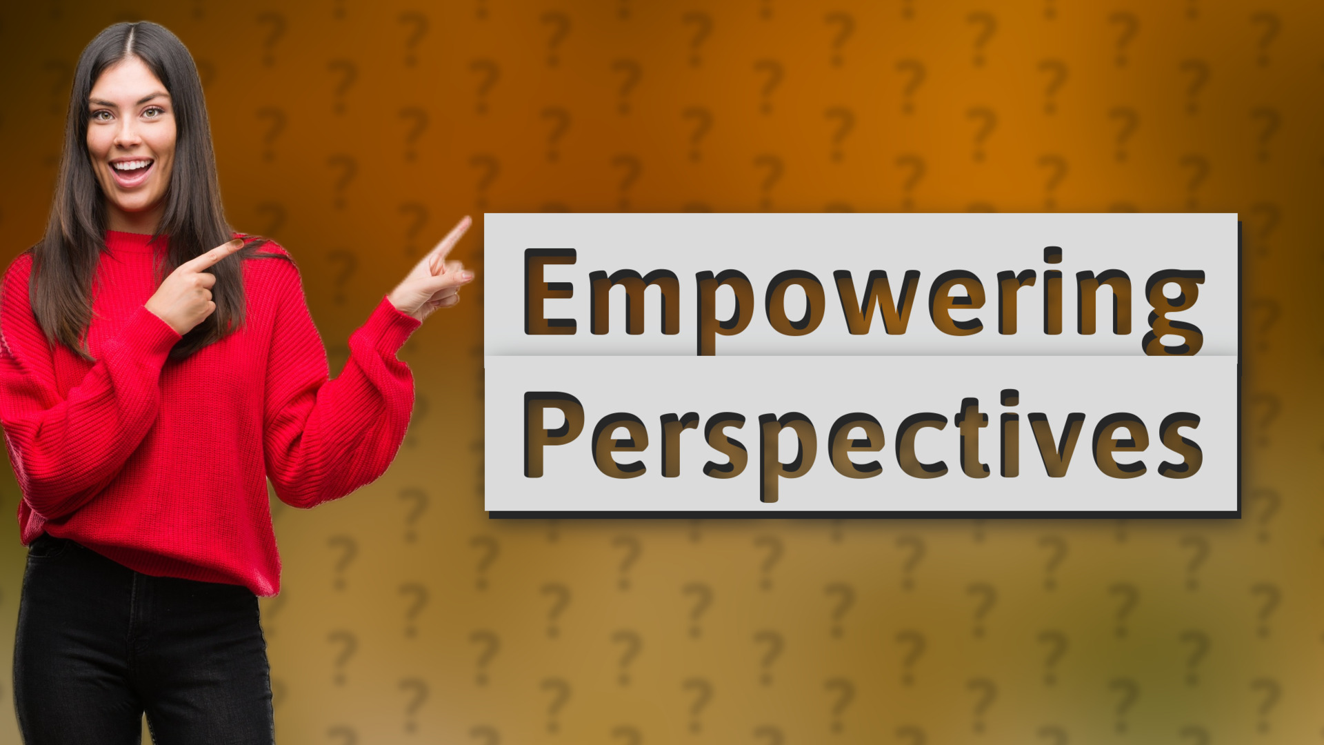 Empowering Perspectives