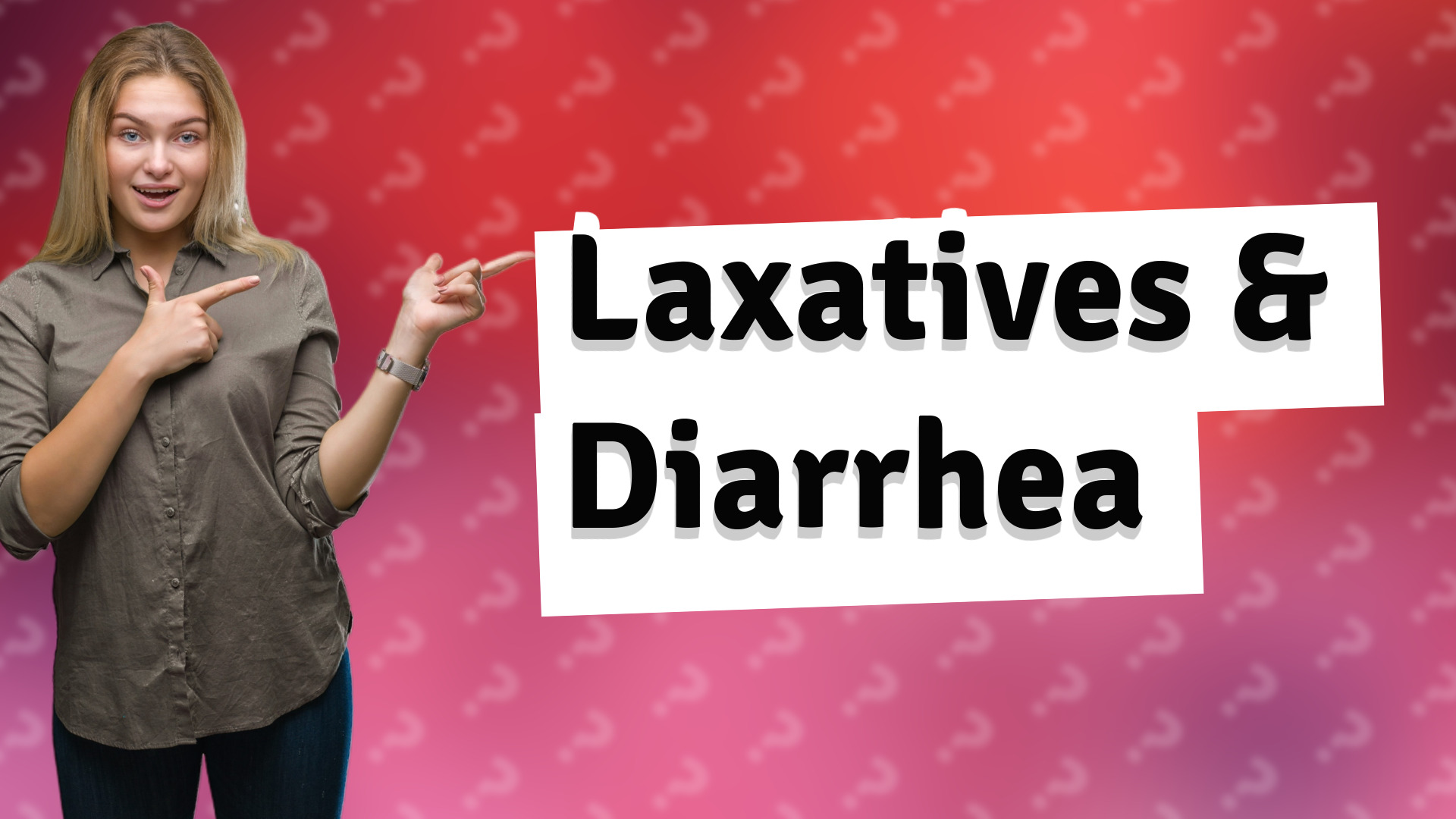 Laxatives & Diarrhea