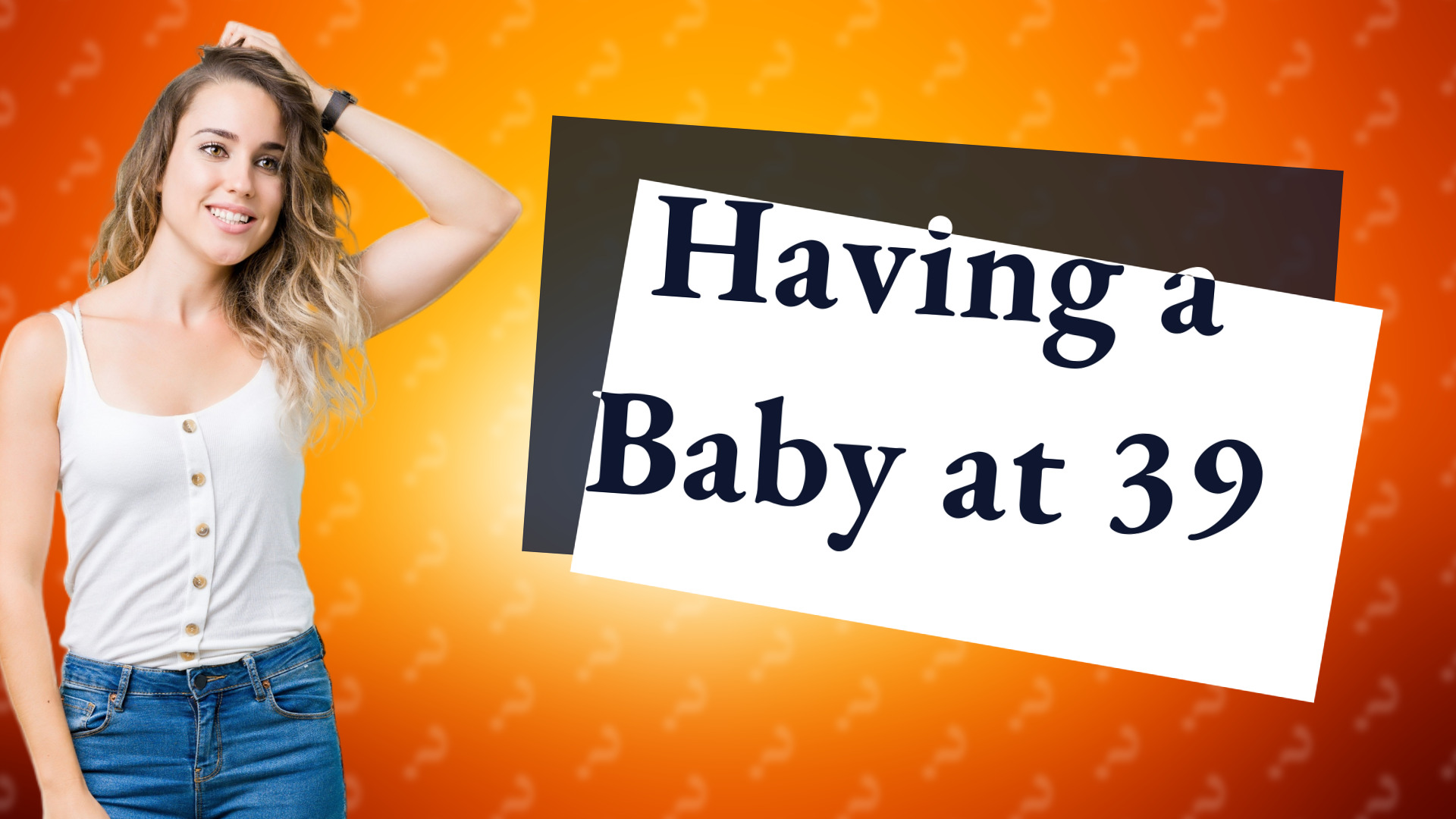 Having a Baby at 39